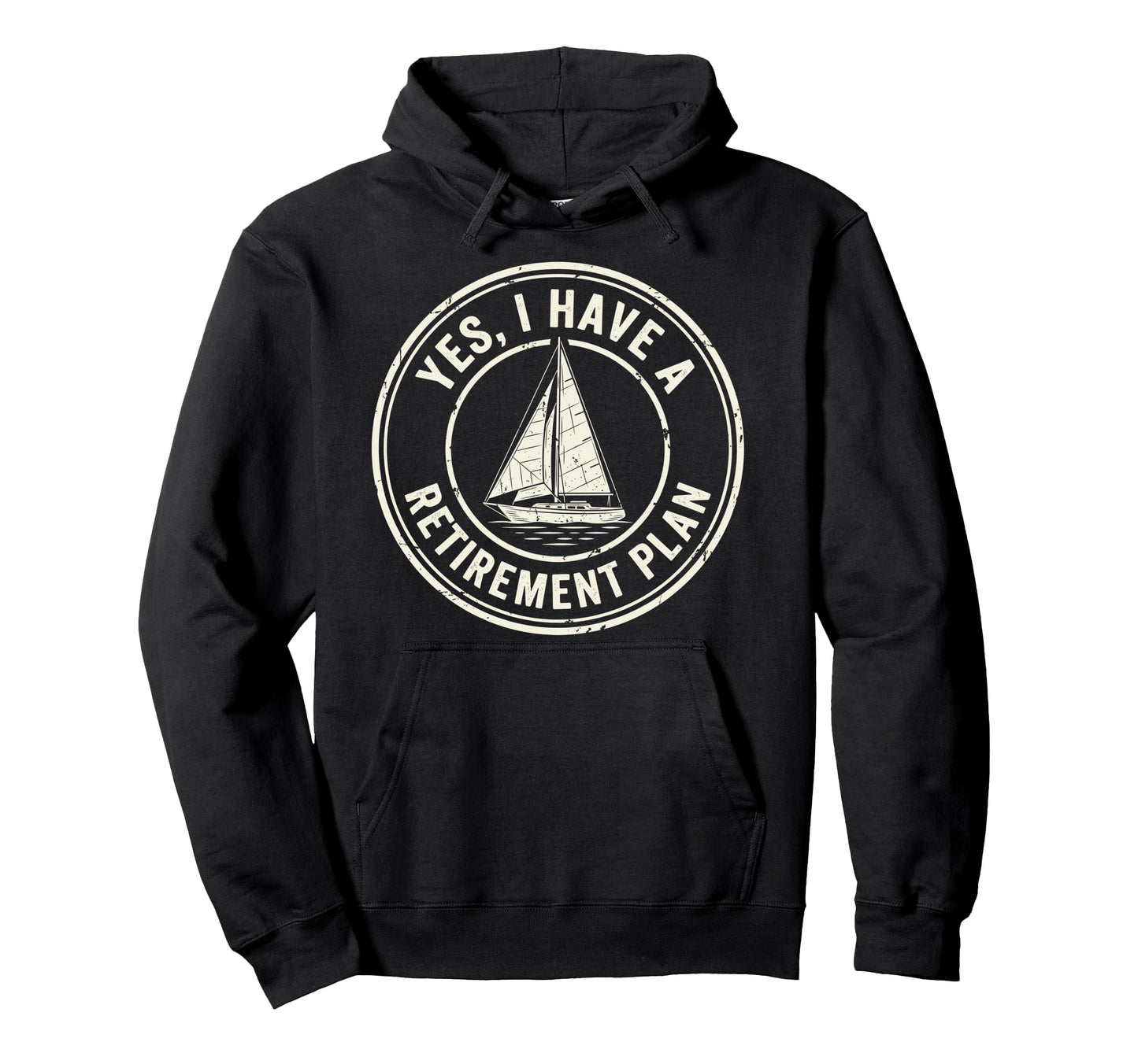 Retired Yes I Have Retirement Plan Hoodie - Graphic Print Men Women - T-Shirt, Sweatshirt, Hoodie