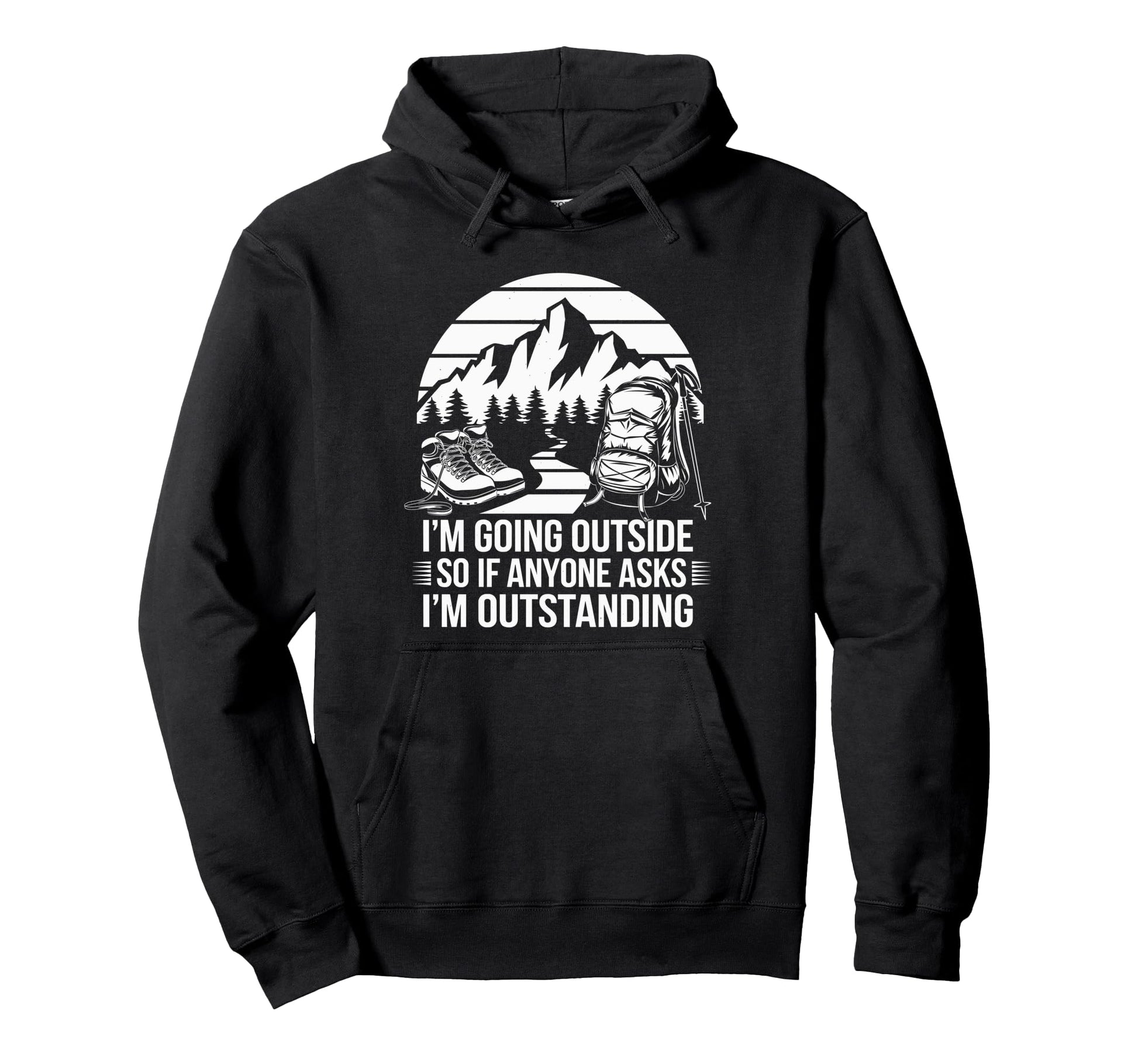 Funny Outdoor Dad Joke Pun Im Hoodie - Novelty Apparel for Adults - T-Shirt, Sweatshirt, Hoodie