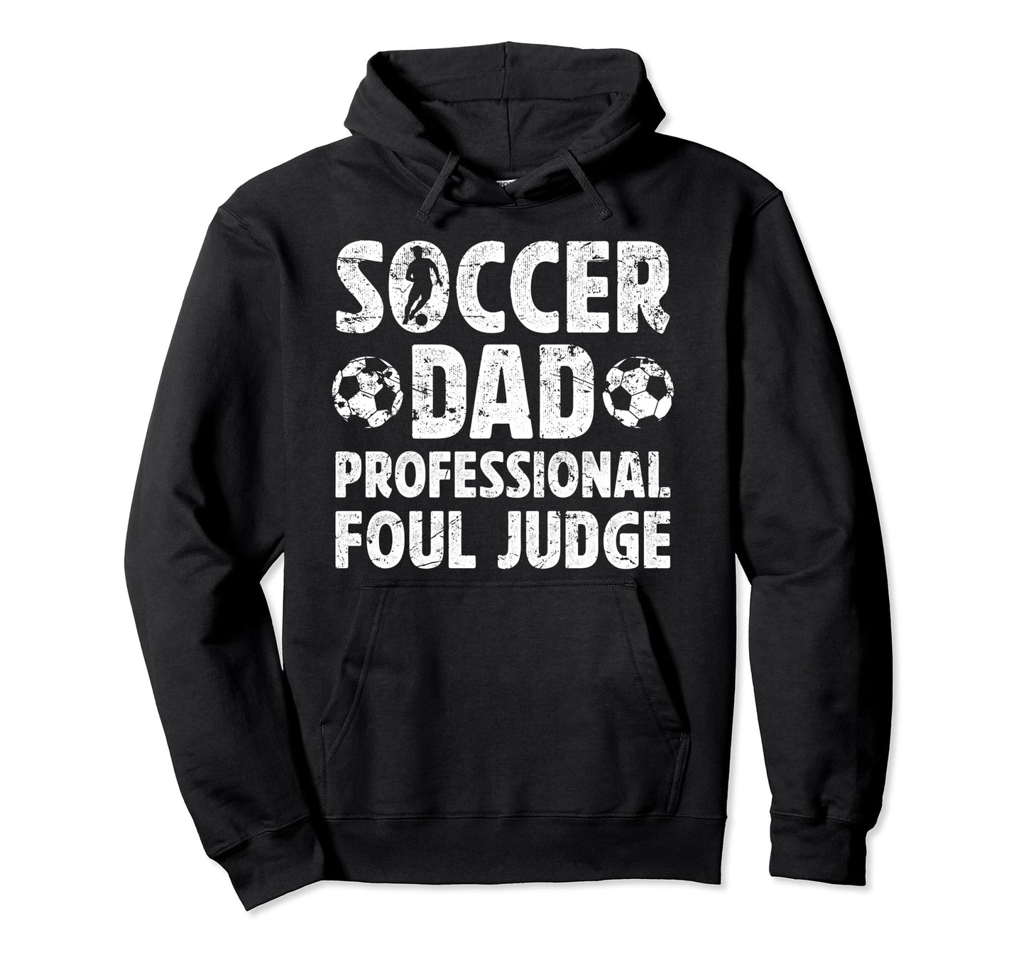 Soccer Dad Foul Judge Dad Soccer Player Dad Hoodie - Trendy Graphic Unisex - T-Shirt, Sweatshirt, Hoodie