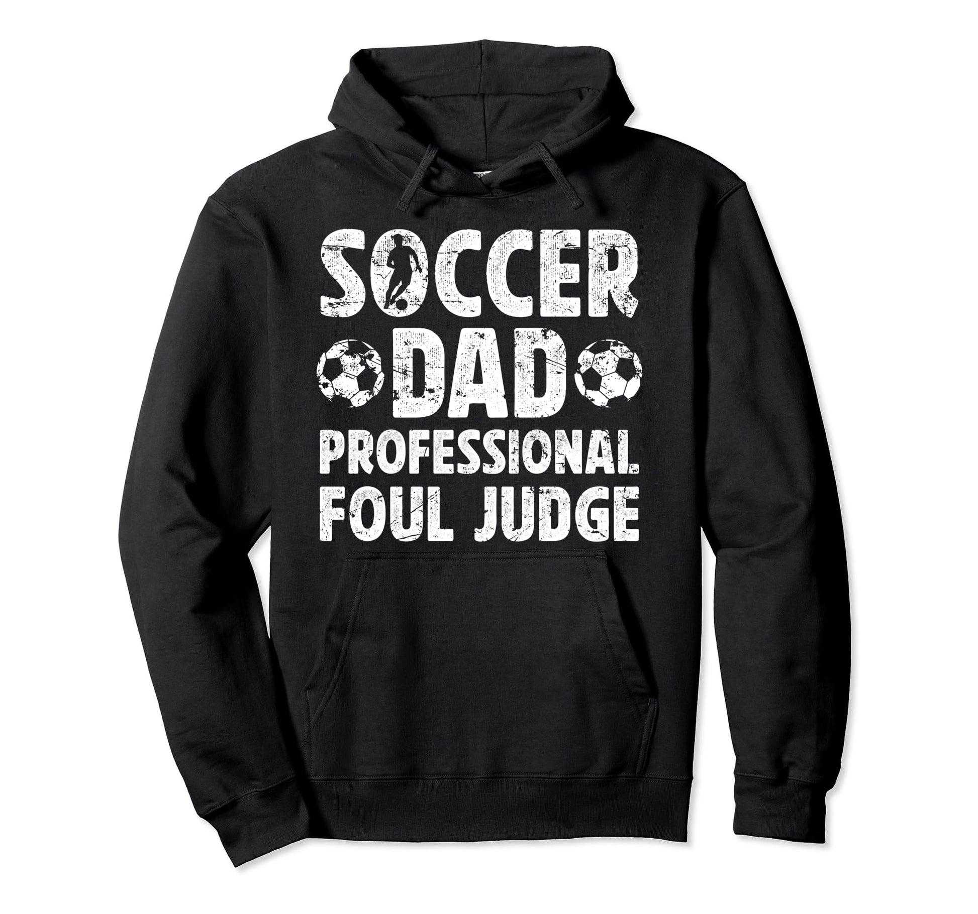 Soccer Dad Foul Judge Dad Soccer Player Dad Hoodie - Trendy Graphic Unisex - T-Shirt, Sweatshirt, Hoodie