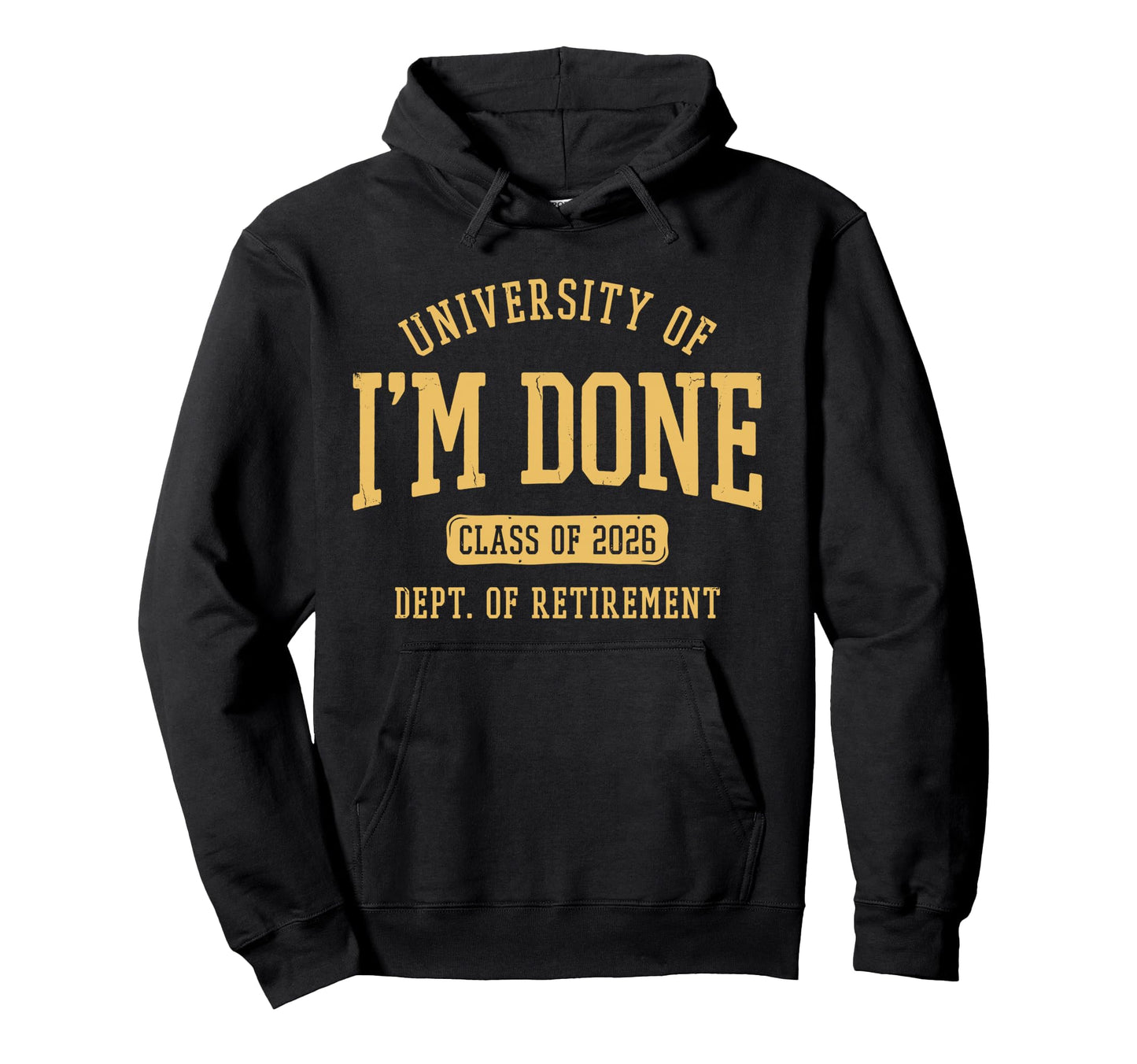 University Im Done Class 2026 Dept Hoodie - Novelty Apparel Men Women - T-Shirt, Sweatshirt, Hoodie