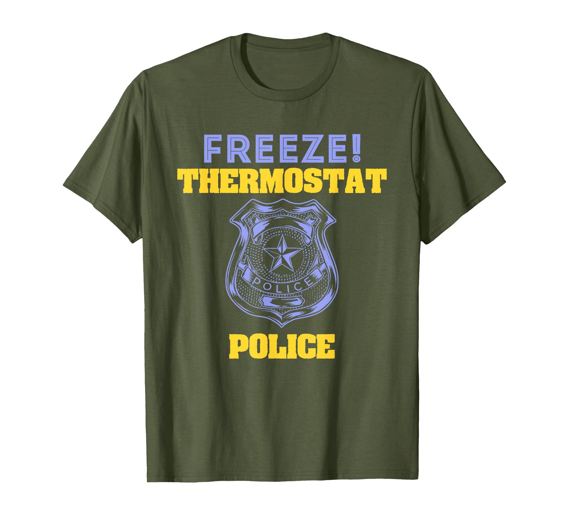 Funny Freeze Thermostat Police T-Shirt - Trendy Graphic Unisex - T-Shirt, Sweatshirt, Hoodie