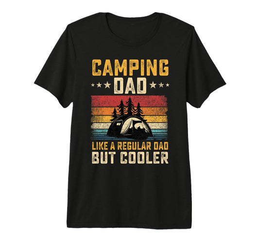 Camping Dad Like Regular Dad But Cooler T-Shirt - Custom Art Print Unisex - T-Shirt, Sweatshirt, Hoodie
