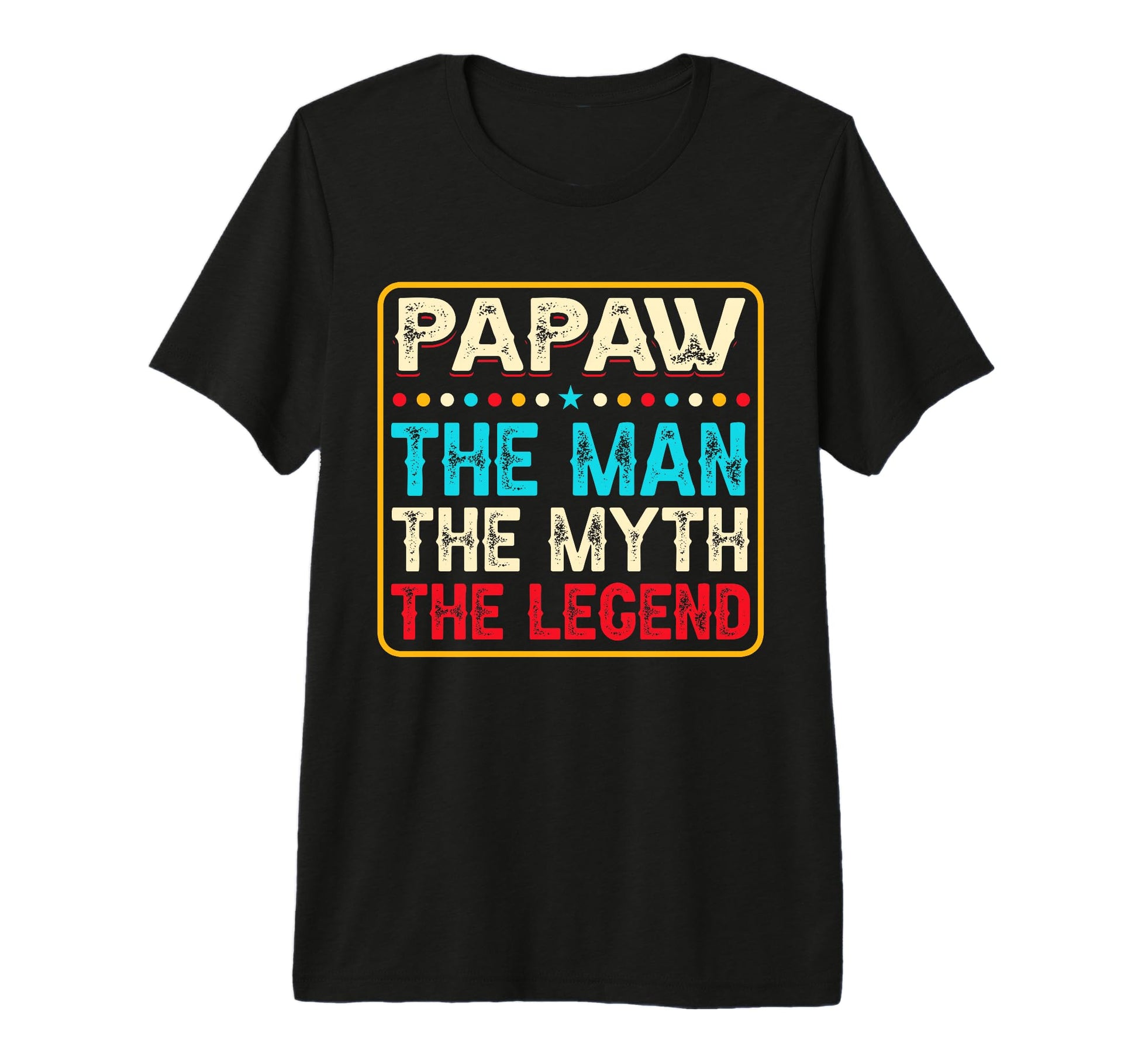 Mens Papaw Myth Legend Dad Grandpa T-Shirt - Fun Novelty Design Men Women - T-Shirt, Sweatshirt, Hoodie