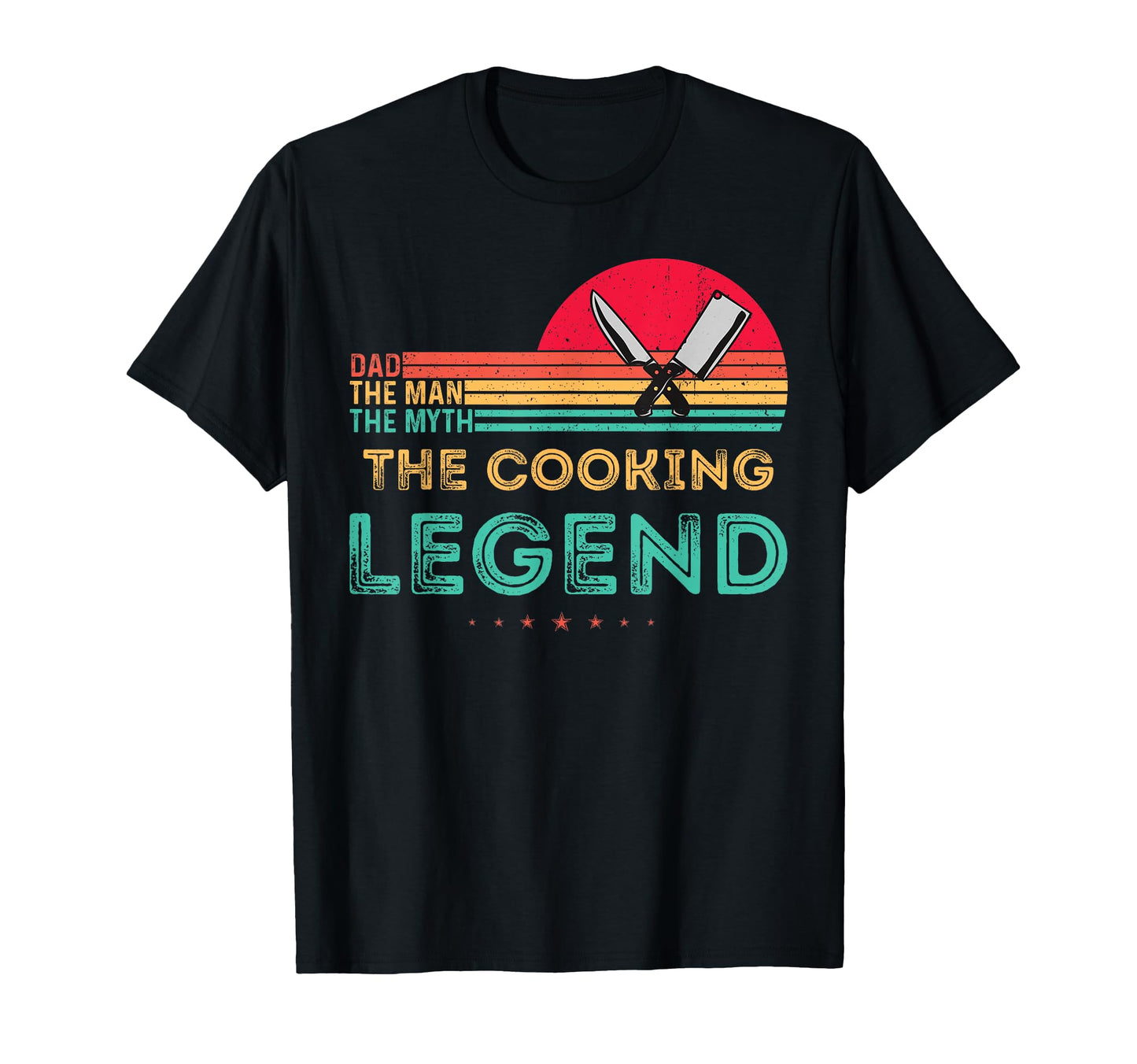 Cooking Dad Myth Legend Chef T-Shirt - Casual Everyday Wear for Adults - T-Shirt, Sweatshirt, Hoodie