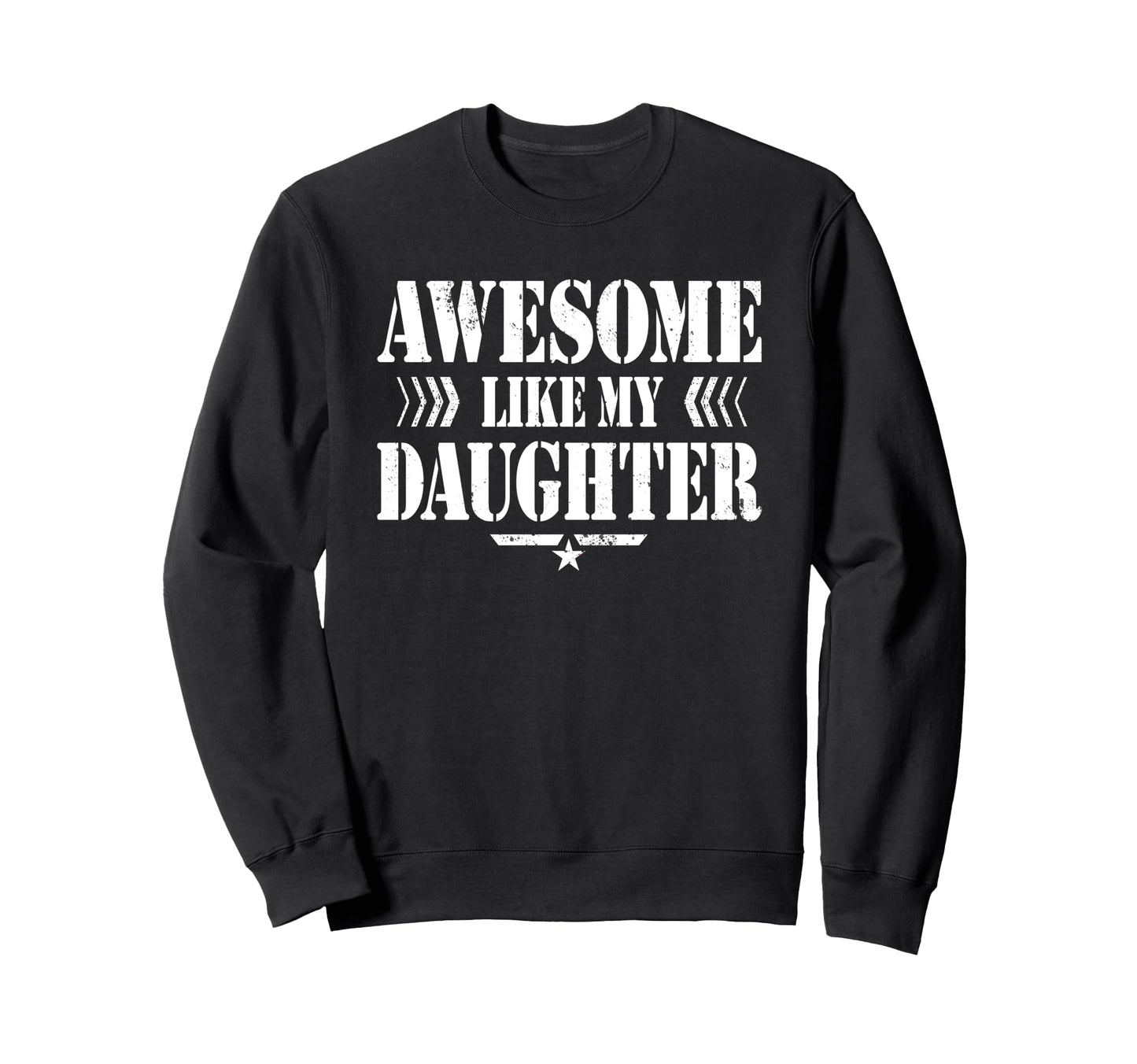 Awesome Like My Daughter Funny Sweatshirt - Custom Art Print for Adults - T-Shirt, Sweatshirt, Hoodie