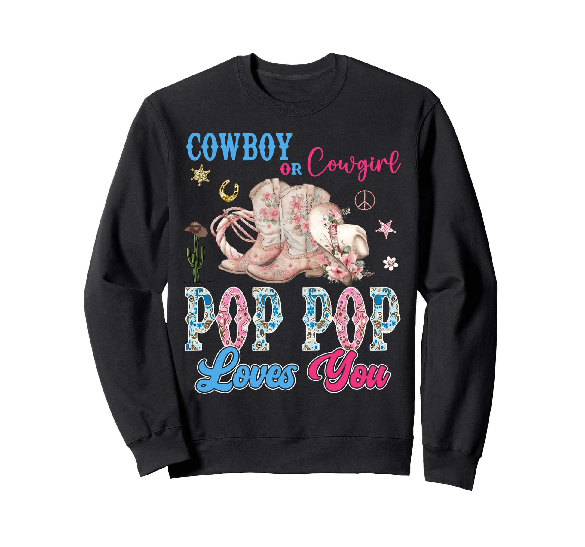 Cowboy Or Cowgirl Pop Pop Loves You Sweatshirt - Graphic Print for Adults - T-Shirt, Sweatshirt, Hoodie