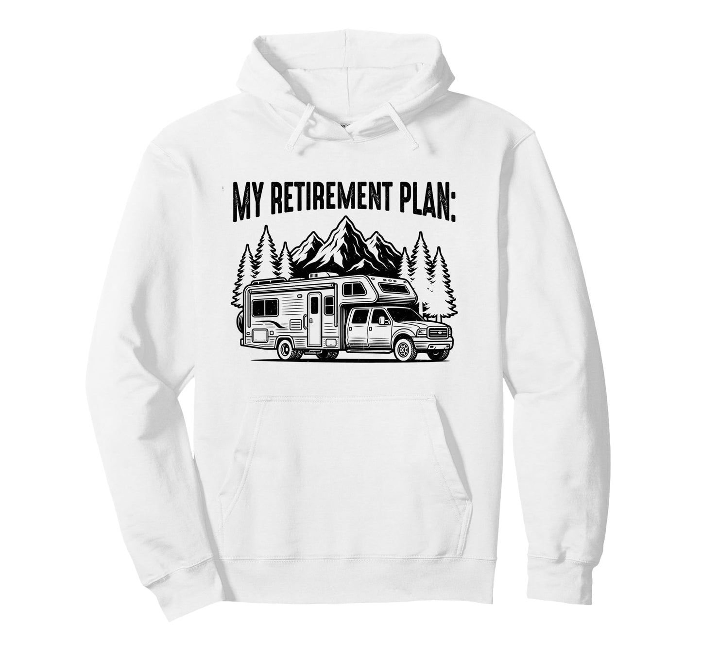 My Retirement Plan Funny Rv Camping Hoodie - Fun Novelty Design Unisex - T-Shirt, Sweatshirt, Hoodie