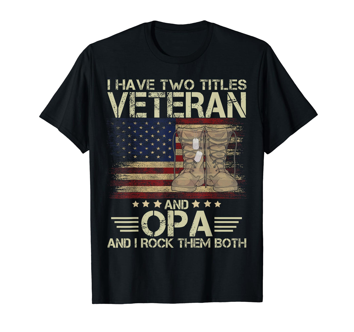 I Have Two Titles Veteran And Opa Funn T-Shirt - Novelty Apparel Men Women - T-Shirt, Sweatshirt, Hoodie