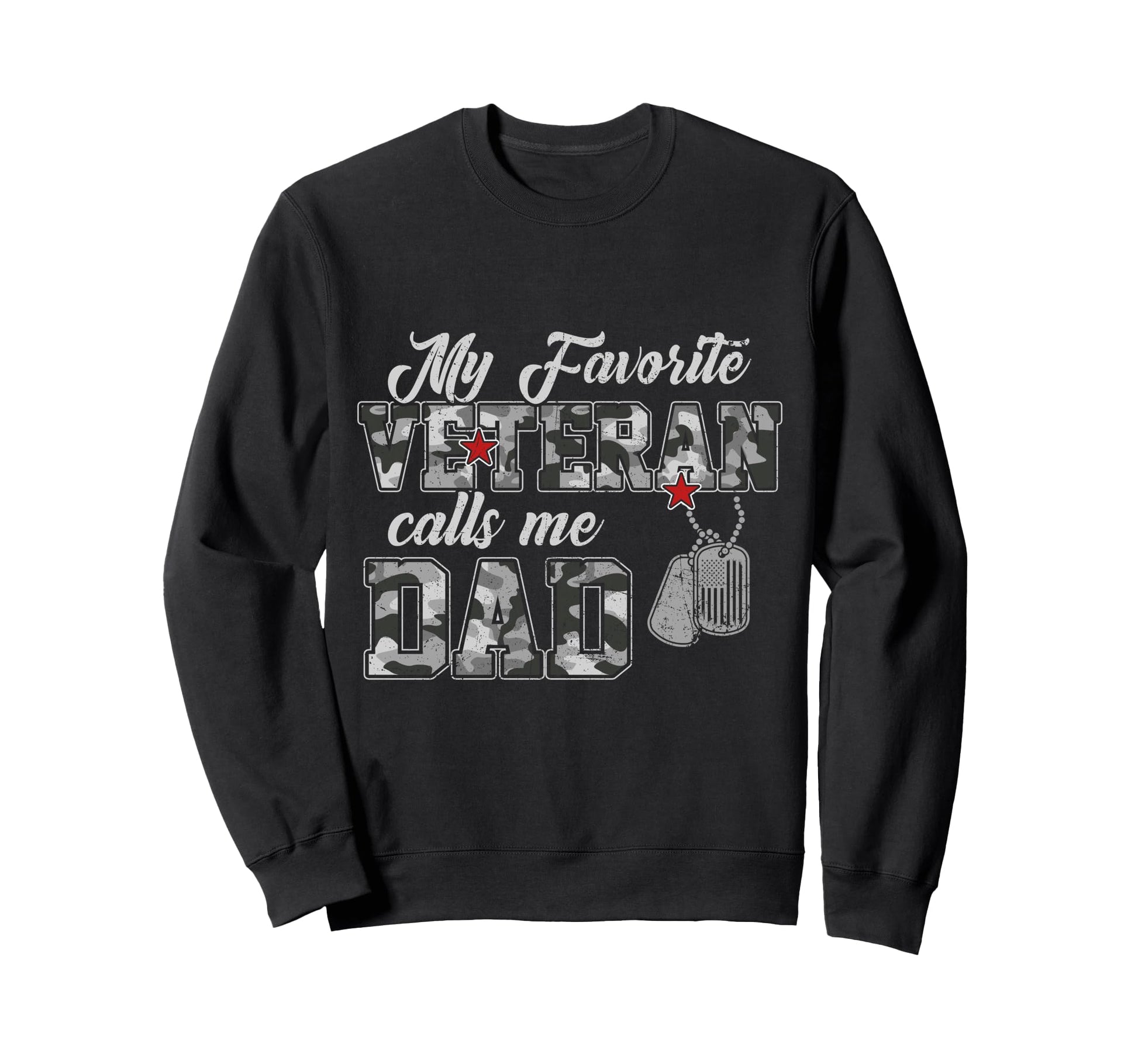 My Favorite Veteran Calls Me Dad Us Sweatshirt - Trendy Graphic Men Women - T-Shirt, Sweatshirt, Hoodie