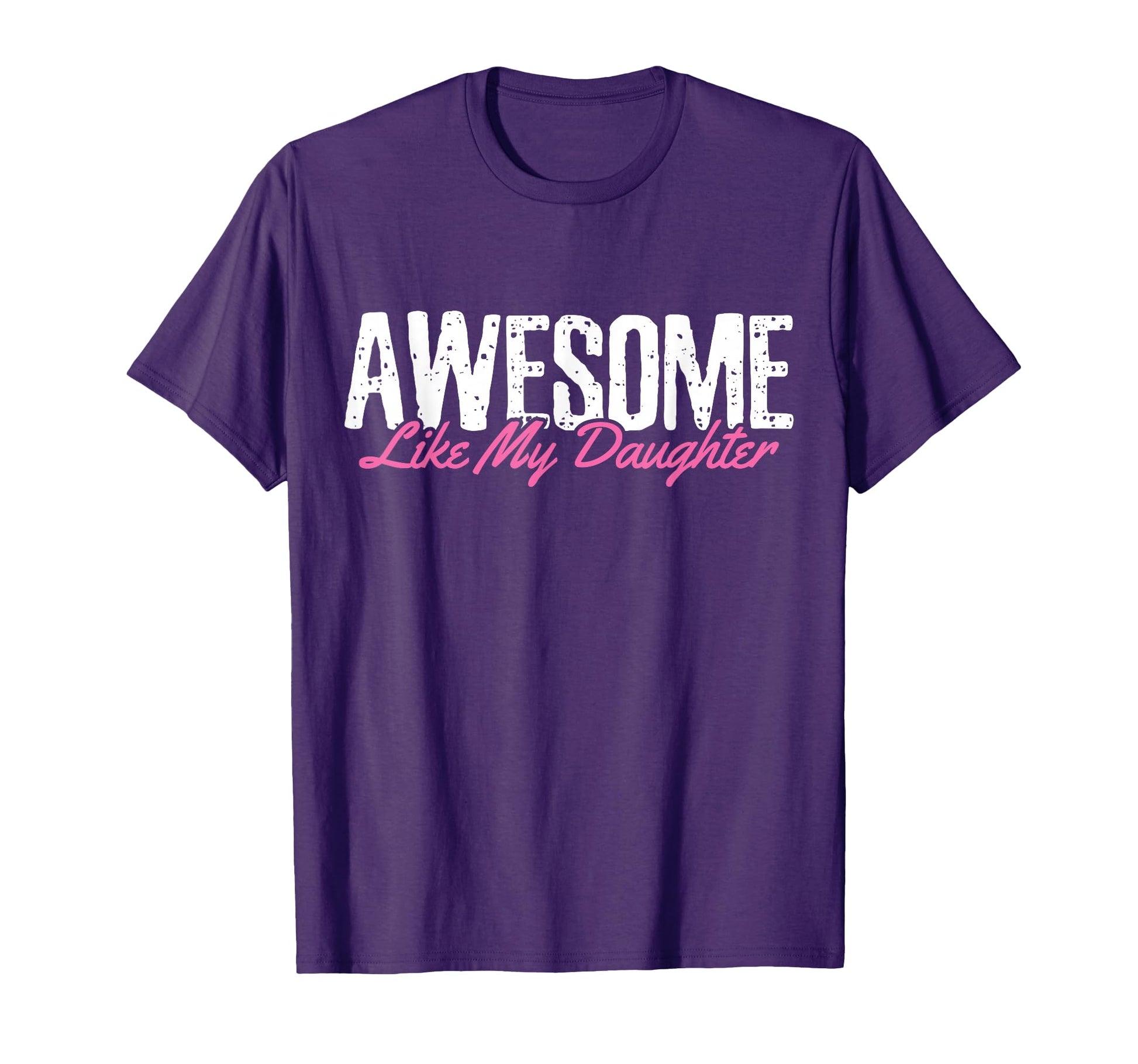 Awesome Like My Daughter T-Shirt - Aesthetic Graphic Men Women - T-Shirt, Sweatshirt, Hoodie