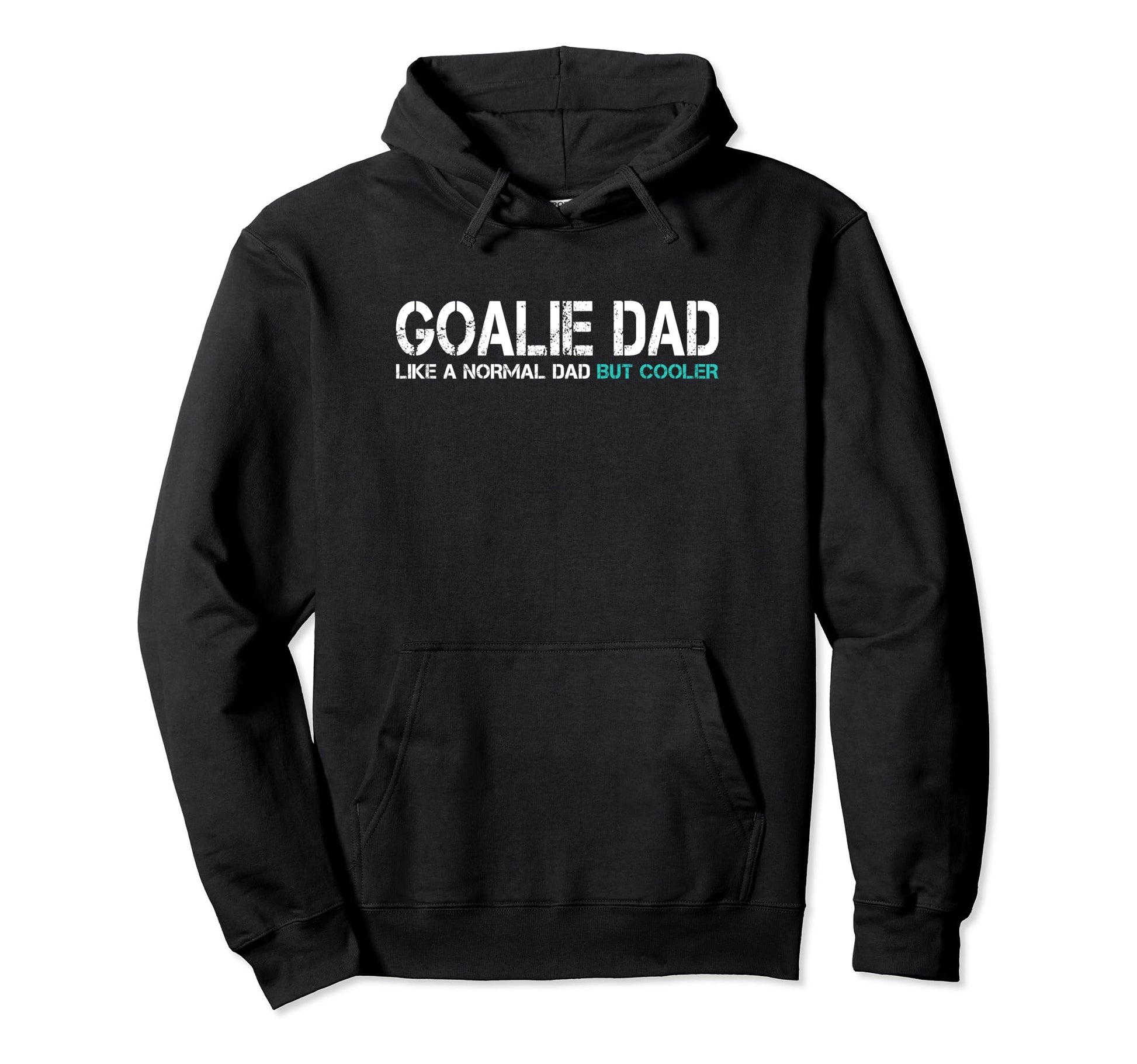 Funny Fathers Day Goalie Dad Husband Hoodie - Streetwear Style for Adults - T-Shirt, Sweatshirt, Hoodie