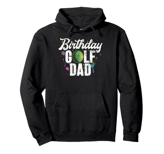 Birthday Golf Dad Hoodie - Minimalist Print for Adults - T-Shirt, Sweatshirt, Hoodie