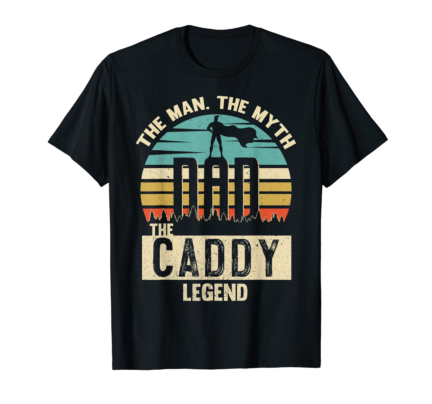 Mens Myth Legend Dad Caddy Amazing T-Shirt - Streetwear Style Men Women - T-Shirt, Sweatshirt, Hoodie