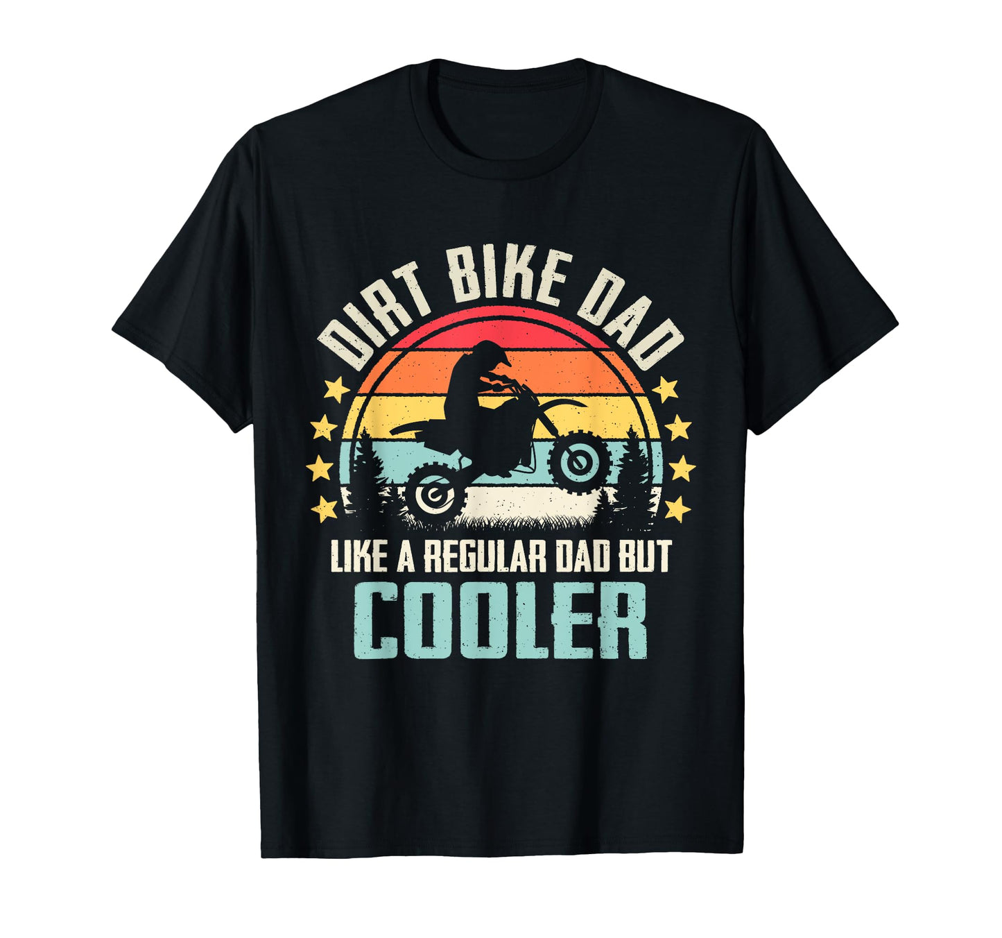 Dirt Bike Dad Like Regular Dad But T-Shirt - Novelty Apparel Men Women - T-Shirt, Sweatshirt, Hoodie