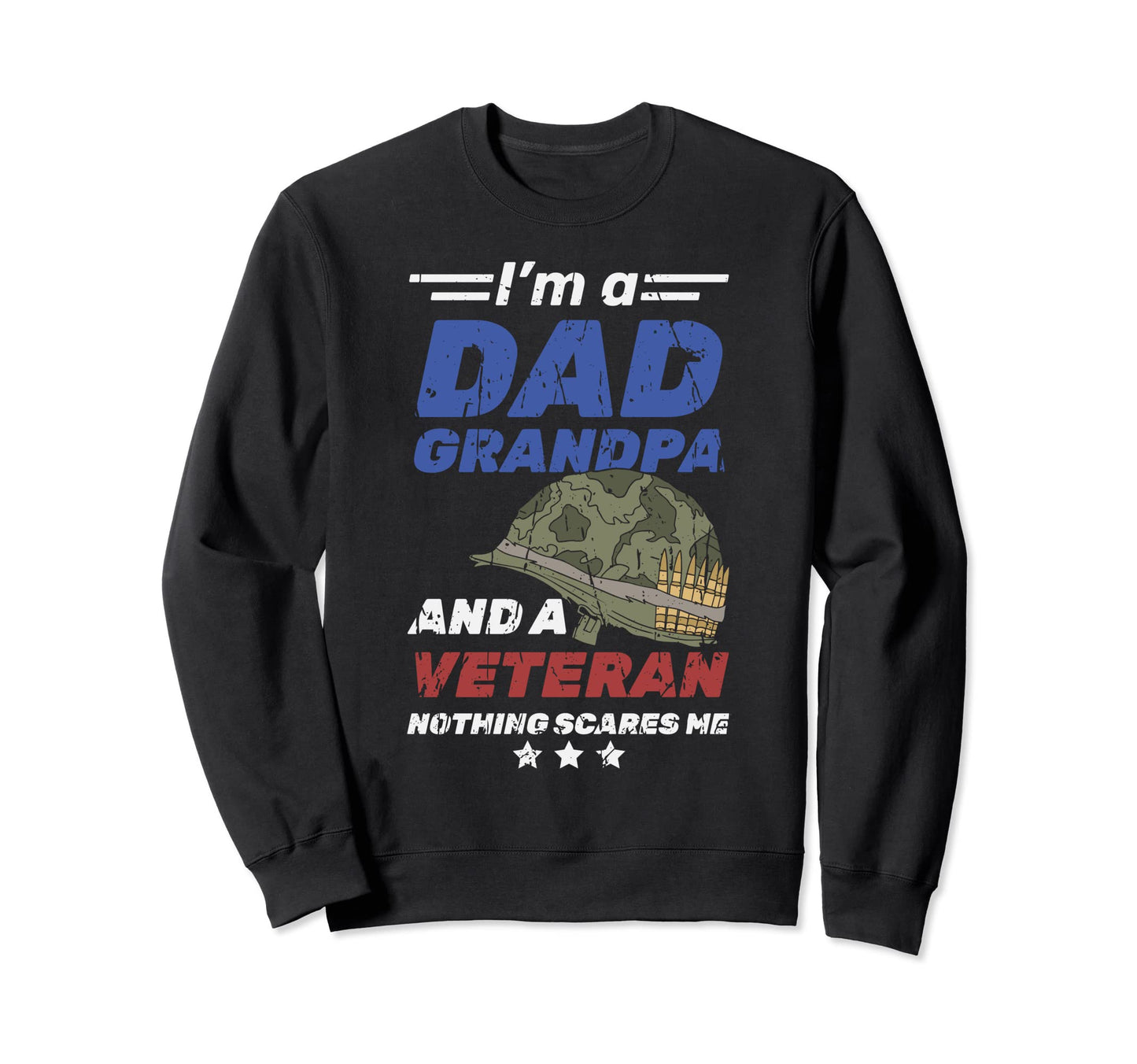Im Dad Grandpa And Veteran Sweatshirt - Fun Novelty Design Unisex - T-Shirt, Sweatshirt, Hoodie
