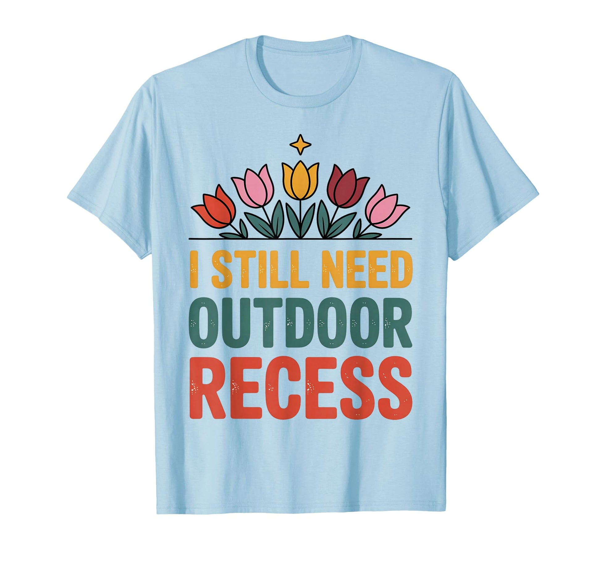 I Still Need Outdoor Recess Forest T-Shirt - Aesthetic Graphic Unisex - T-Shirt, Sweatshirt, Hoodie