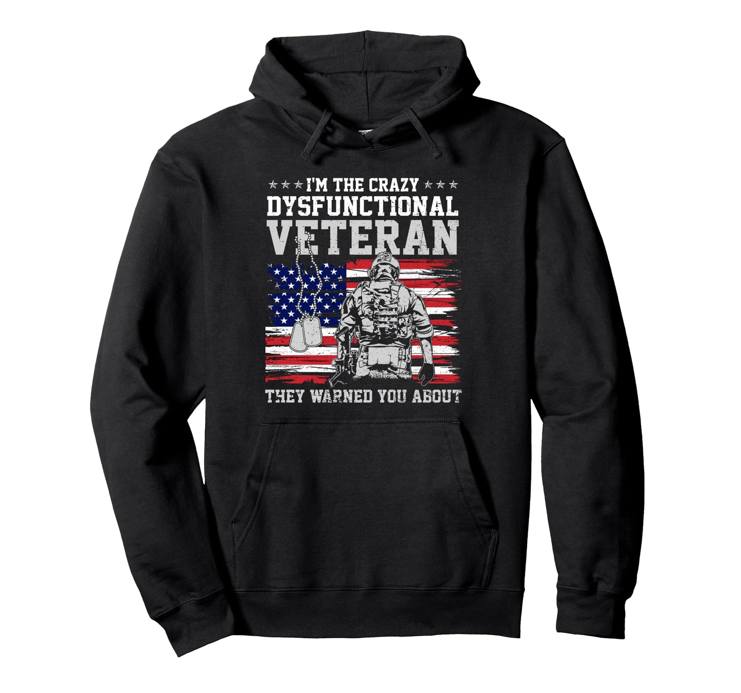 Crazy Dysfunctional Veteran They Warned Hoodie - Trendy Graphic Men Women - T-Shirt, Sweatshirt, Hoodie