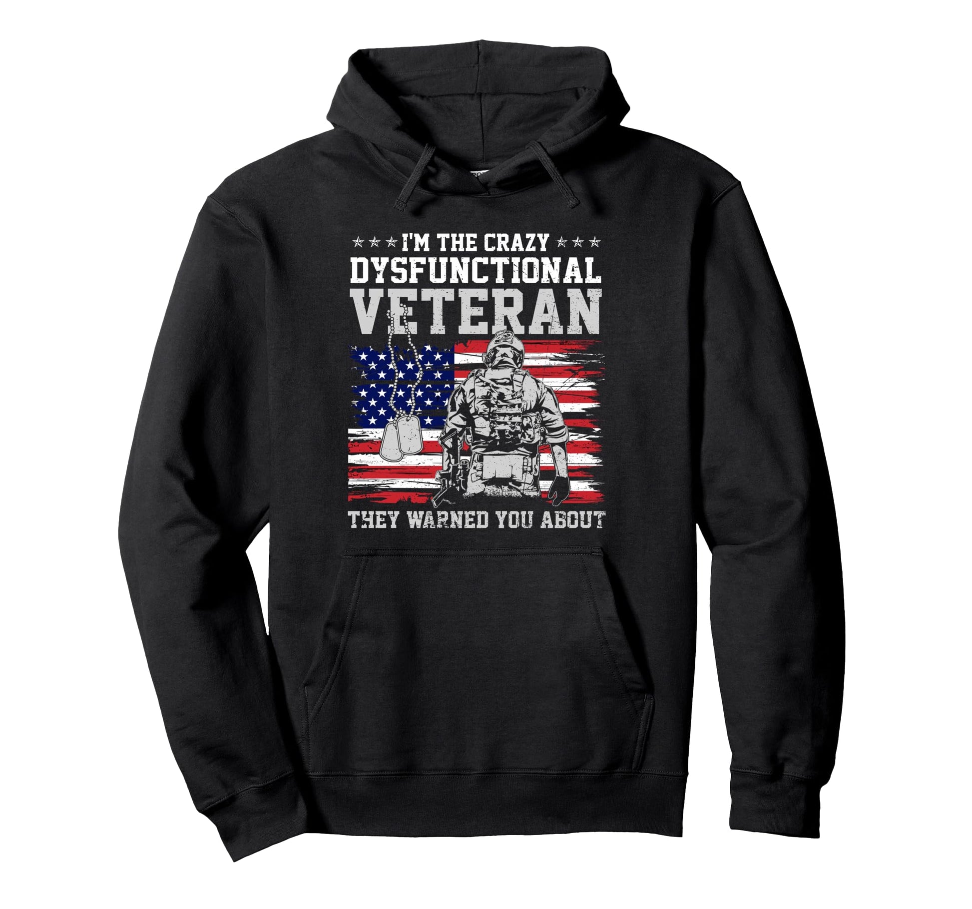 Crazy Dysfunctional Veteran They Warned Hoodie - Trendy Graphic Men Women - T-Shirt, Sweatshirt, Hoodie