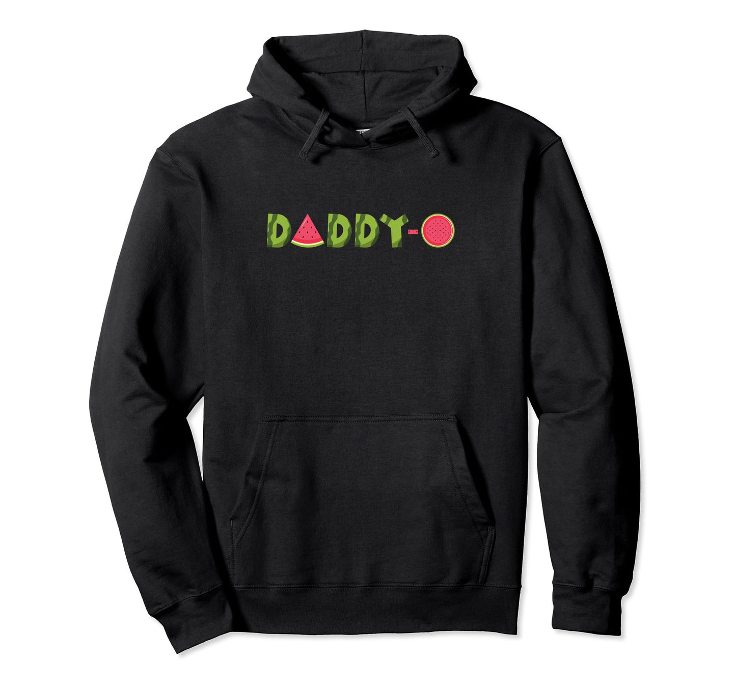 Daddy O Watermelon Funny Summer Fruit Dad Hoodie - Graphic Print Men Women - T-Shirt, Sweatshirt, Hoodie