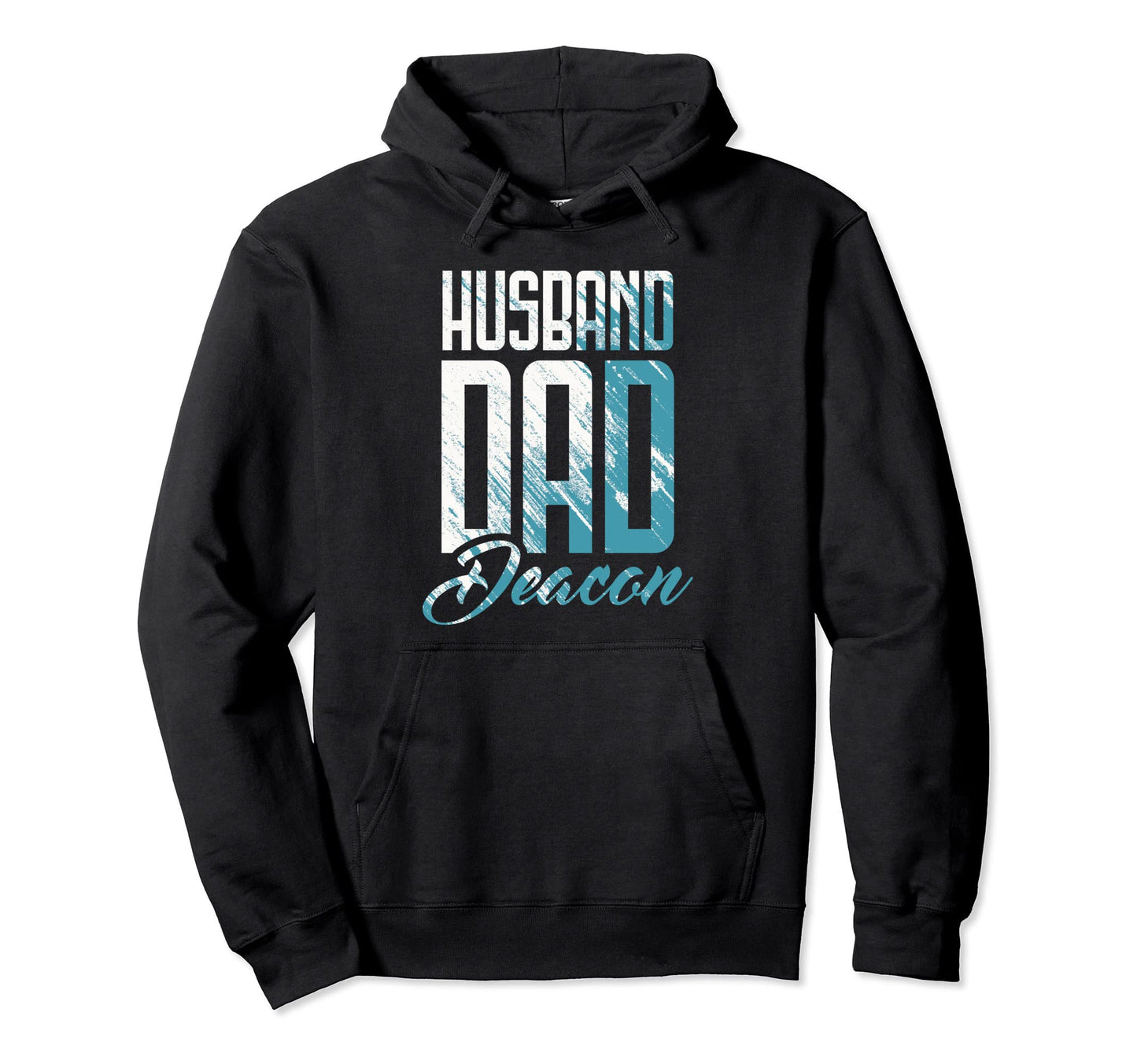 Husband Dad Deacon Church Minister Hoodie - Streetwear Style Unisex - T-Shirt, Sweatshirt, Hoodie