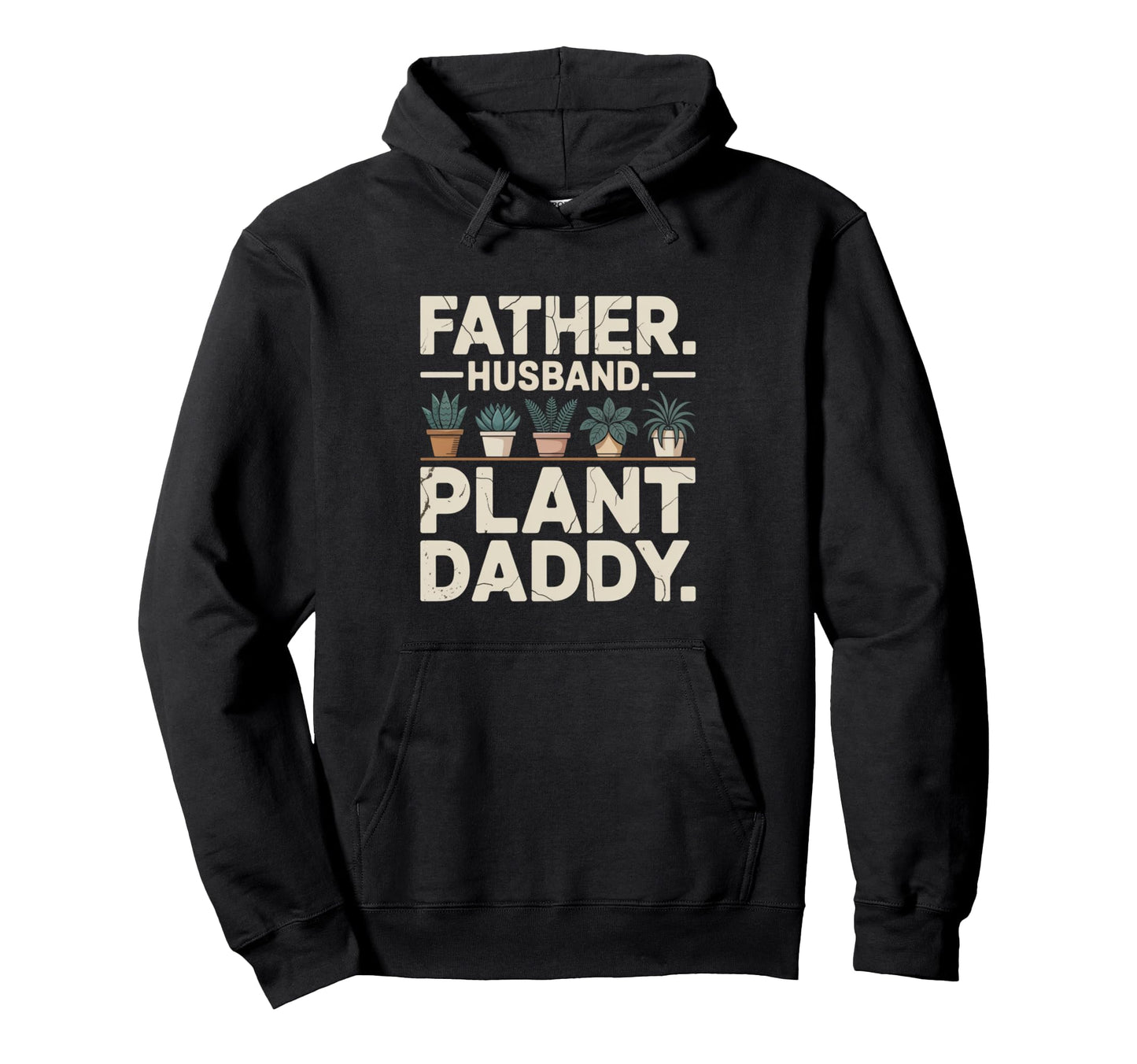 Funny Daddy Plant Dad Funny Father Hoodie - Unique Graphic for Adults - T-Shirt, Sweatshirt, Hoodie