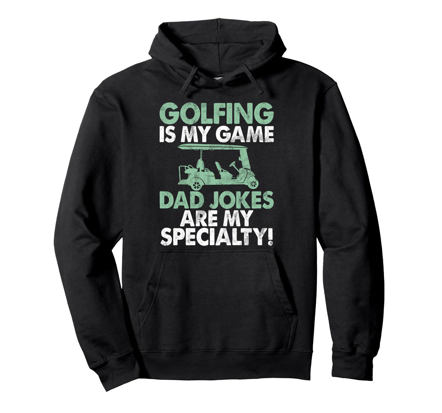 Golfing Is My Game Dad Jokes Are My Hoodie - Streetwear Style for Adults - T-Shirt, Sweatshirt, Hoodie