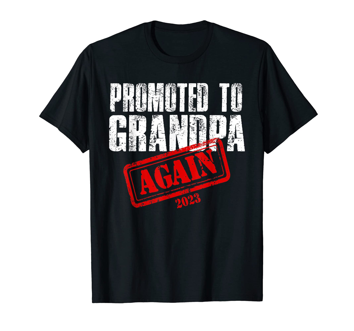 Promoted To Grandpa Again 2023 T-Shirt - Fun Novelty Design Men Women - T-Shirt, Sweatshirt, Hoodie