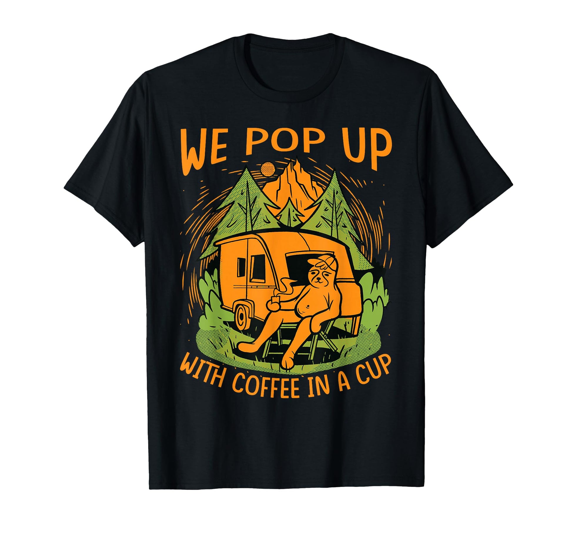 We Pop Up Coffee Cup Funny Camper Camping T-Shirt - Graphic Print Unisex - T-Shirt, Sweatshirt, Hoodie