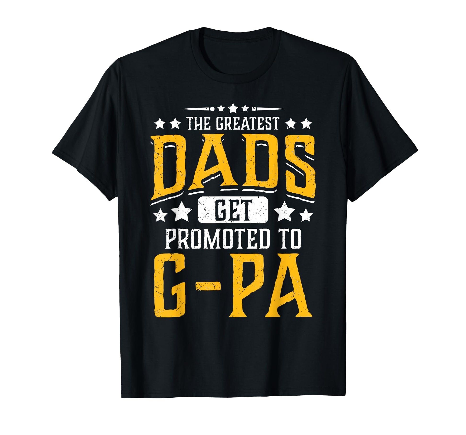 Greatest Dads Get Promoted To G Pa T-Shirt - Custom Art Print Men Women - T-Shirt, Sweatshirt, Hoodie