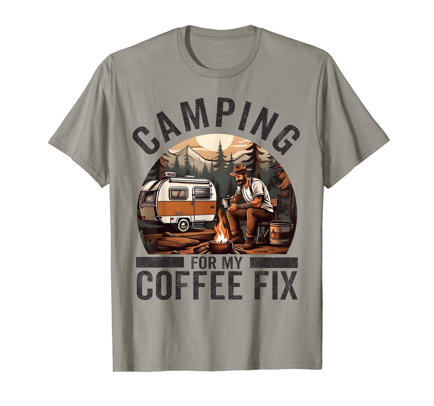 Camping My Coffee Fix Funny Coffee T-Shirt - Fun Novelty Design Men Women - T-Shirt, Sweatshirt, Hoodie