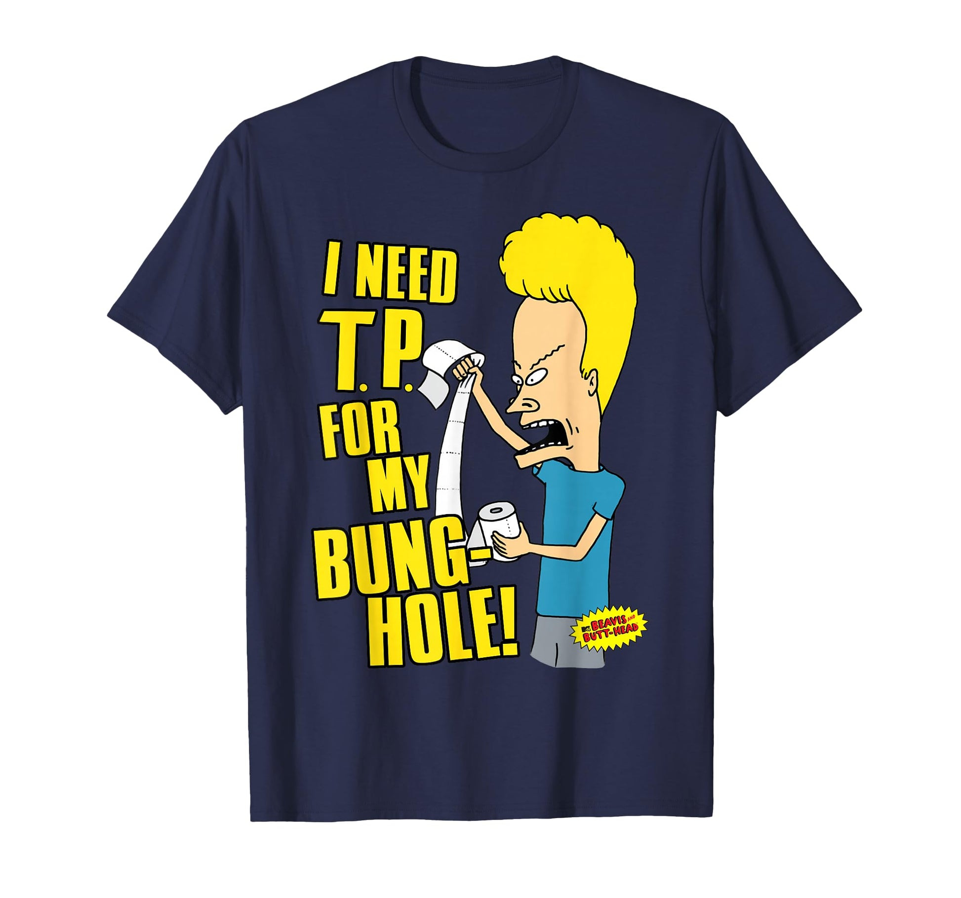 Beavis And Butt Head I Need T P My T-Shirt - Fun Novelty Design for Adults - T-Shirt, Sweatshirt, Hoodie