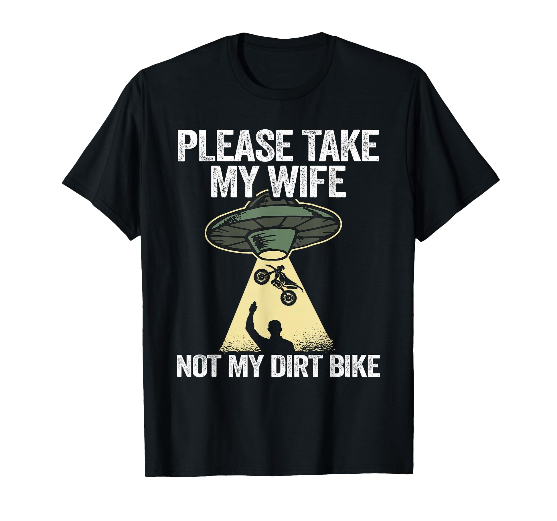 Please Take My Wife Dirt Bike Dad T-Shirt - Novelty Apparel for Adults - T-Shirt, Sweatshirt, Hoodie