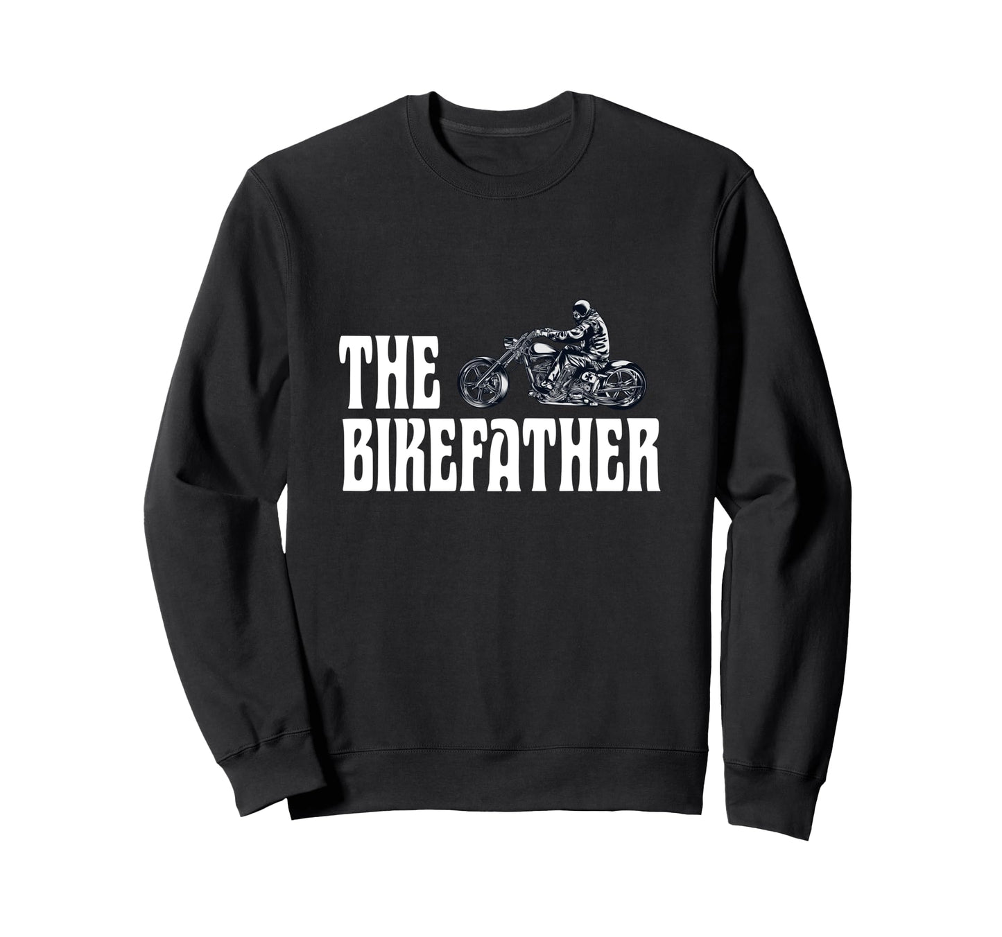 Biker Bikefather Biker Dad Funny Sweatshirt - Streetwear Style for Adults - T-Shirt, Sweatshirt, Hoodie