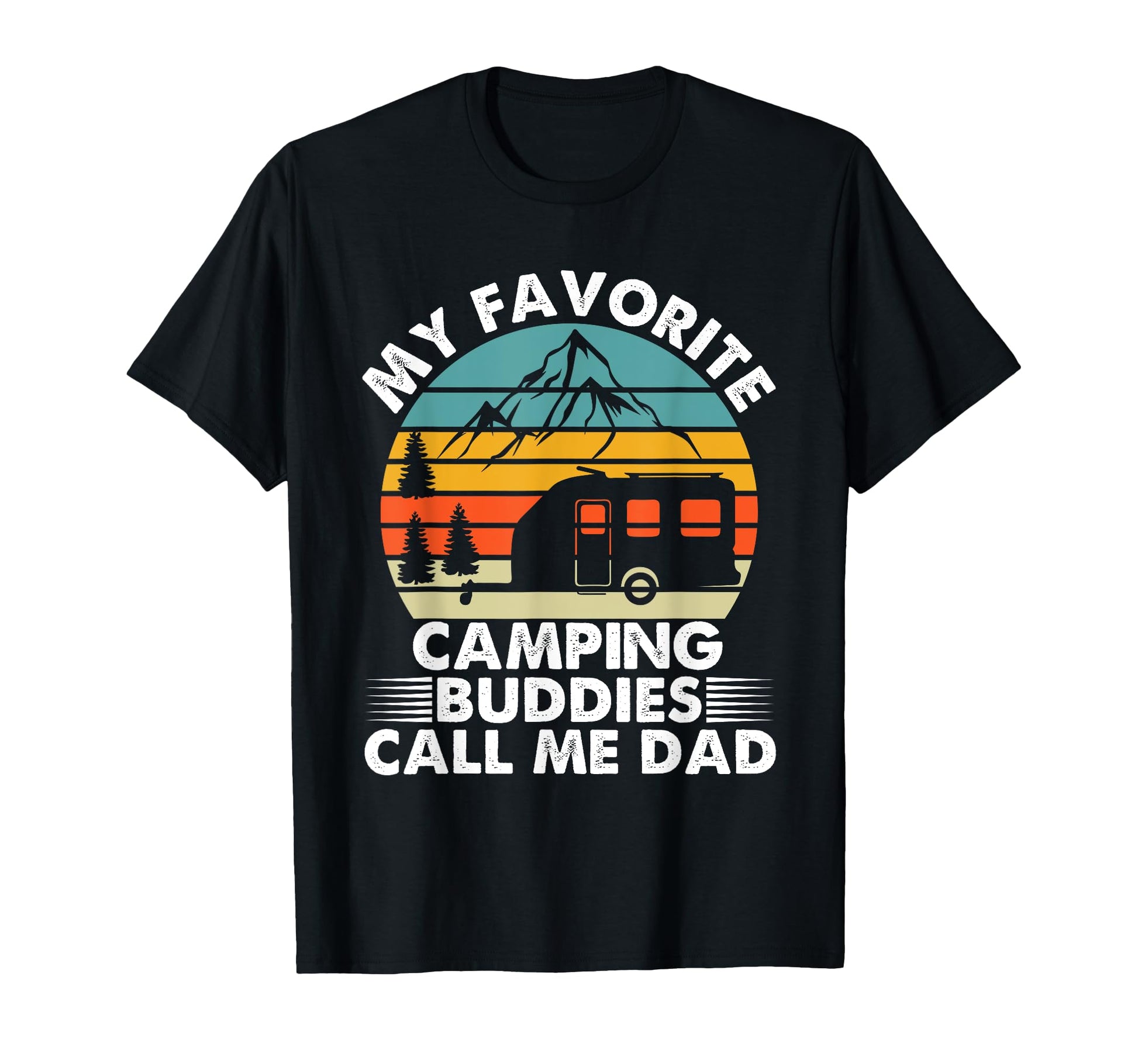My Favorite Camping Buddies Call Me T-Shirt - Unique Graphic for Adults - T-Shirt, Sweatshirt, Hoodie