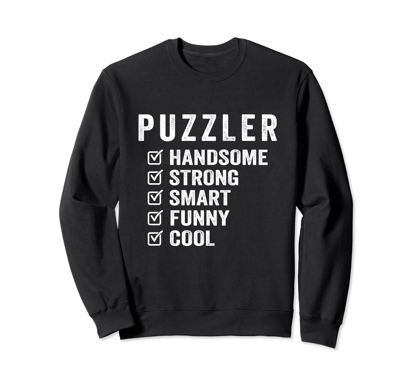 Puzzler Handsome Strong Smart Funny Sweatshirt - Aesthetic Graphic Unisex - T-Shirt, Sweatshirt, Hoodie
