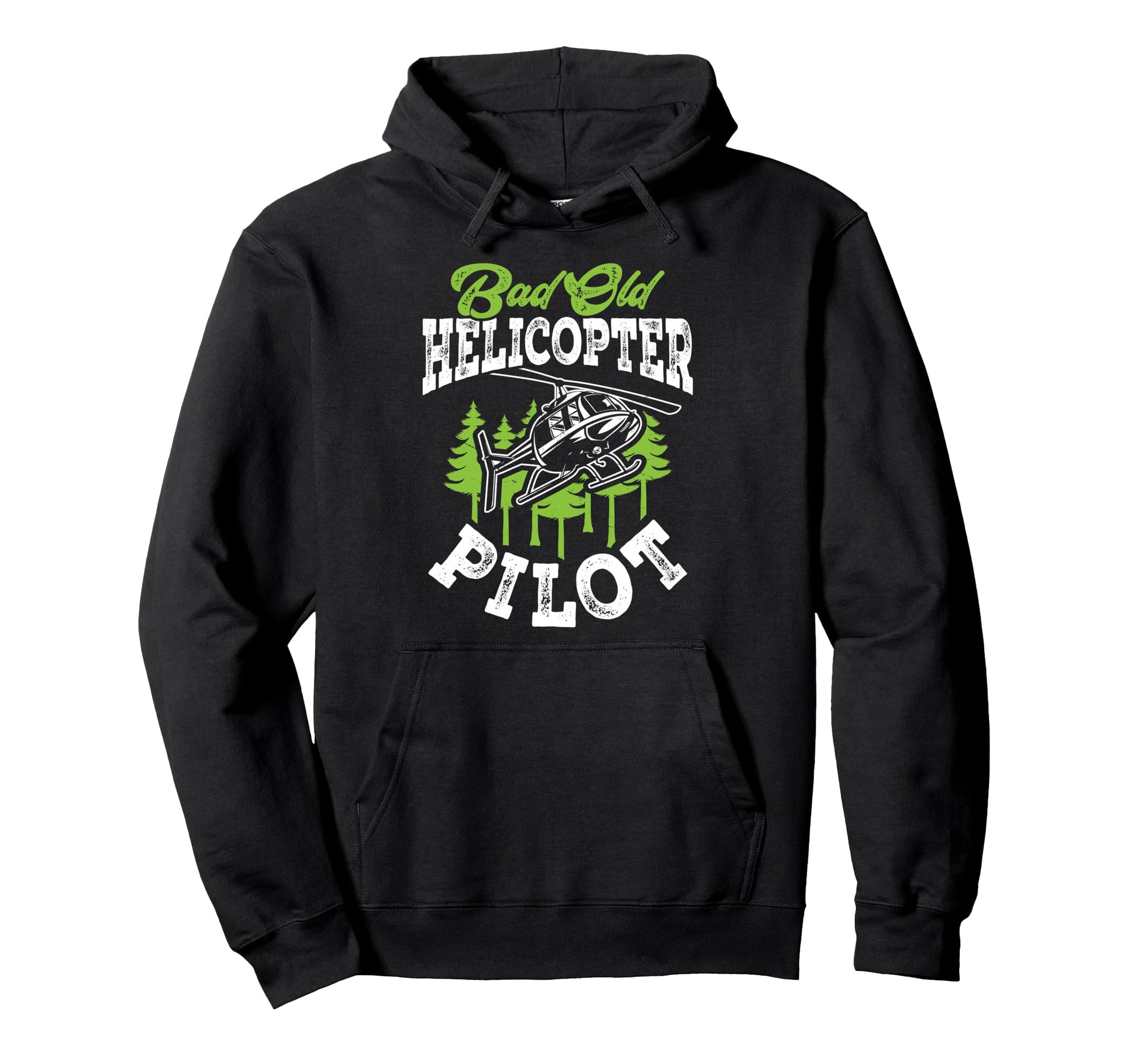 Bad Old Helicopter Pilot Funny Aviation Hoodie - Custom Art Print Unisex - T-Shirt, Sweatshirt, Hoodie