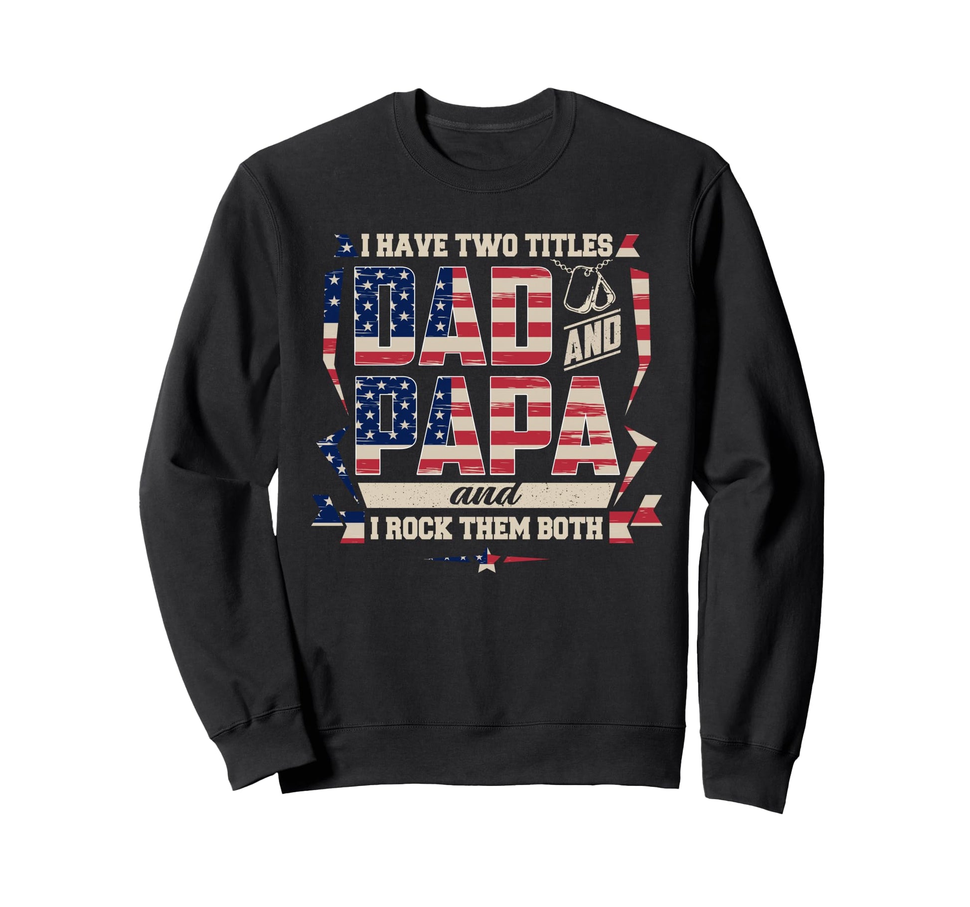 Dad Papa Veteran Military Sweatshirt - Casual Everyday Wear for Adults - T-Shirt, Sweatshirt, Hoodie