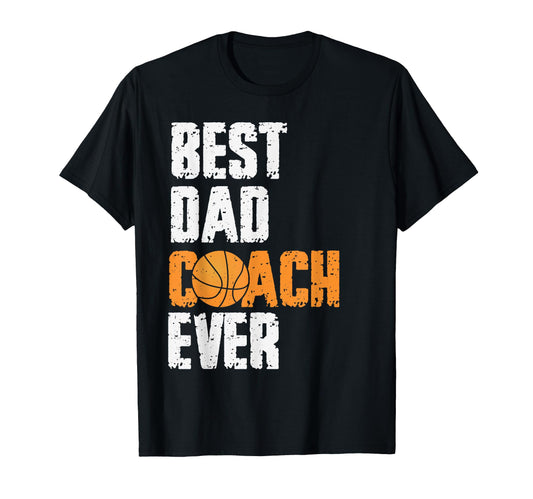 Best Dad Coach Ever Basketball Coach T-Shirt - Minimalist Print for Adults - T-Shirt, Sweatshirt, Hoodie
