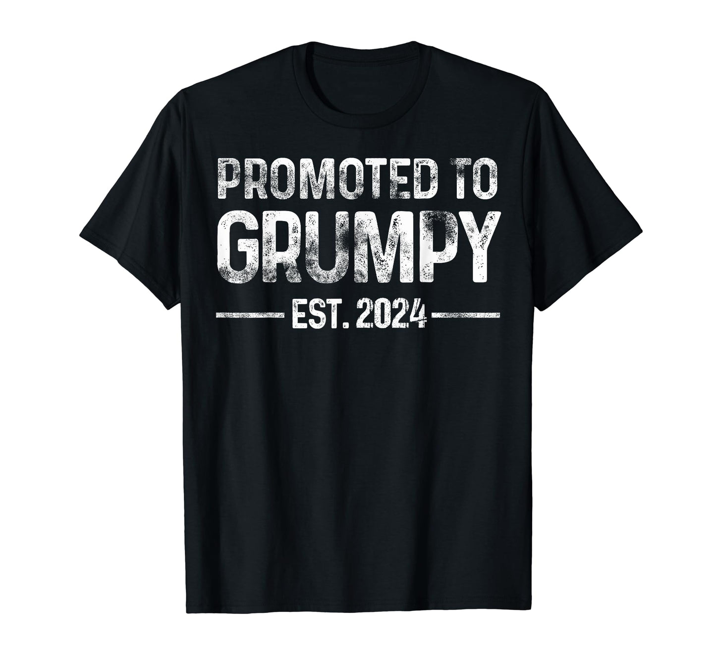 Promoted To Grumpy Est 2024 Soon To Be T-Shirt - Streetwear Style Unisex - T-Shirt, Sweatshirt, Hoodie
