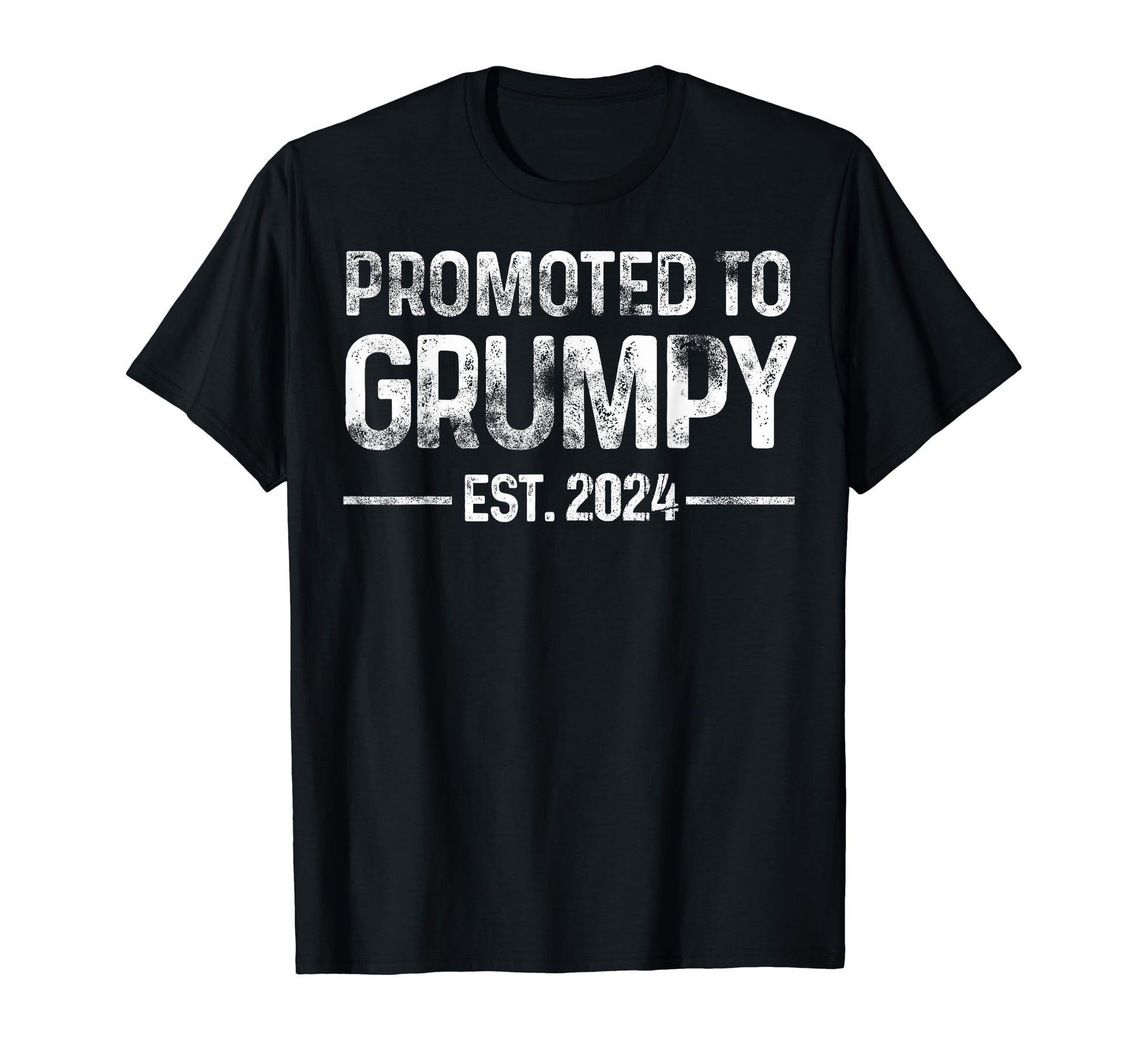 Promoted To Grumpy Est 2024 Soon To Be T-Shirt - Streetwear Style Unisex - T-Shirt, Sweatshirt, Hoodie
