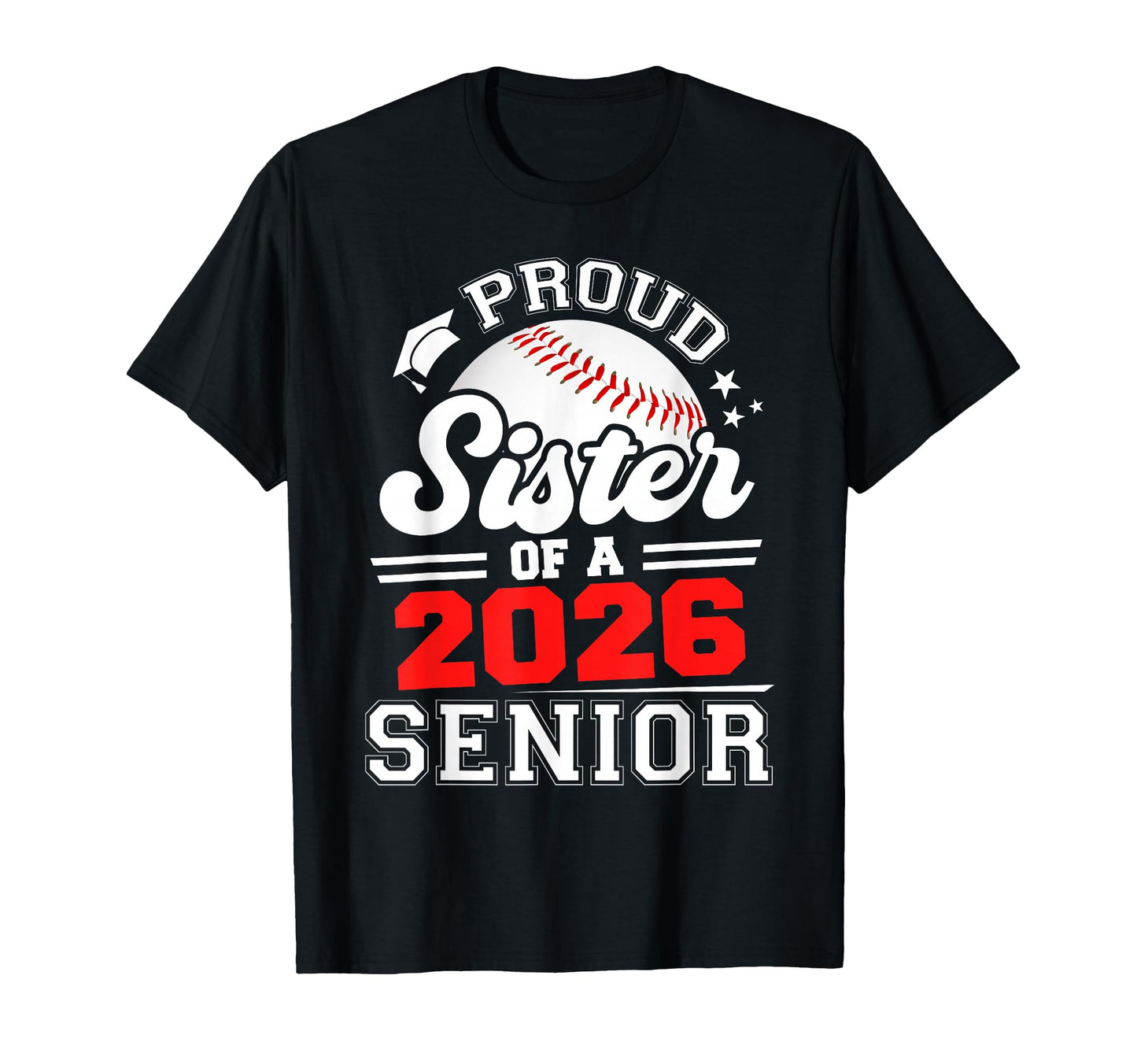 Proud Sister Baseball Senior 2026 T-Shirt - Custom Art Print Men Women - T-Shirt, Sweatshirt, Hoodie