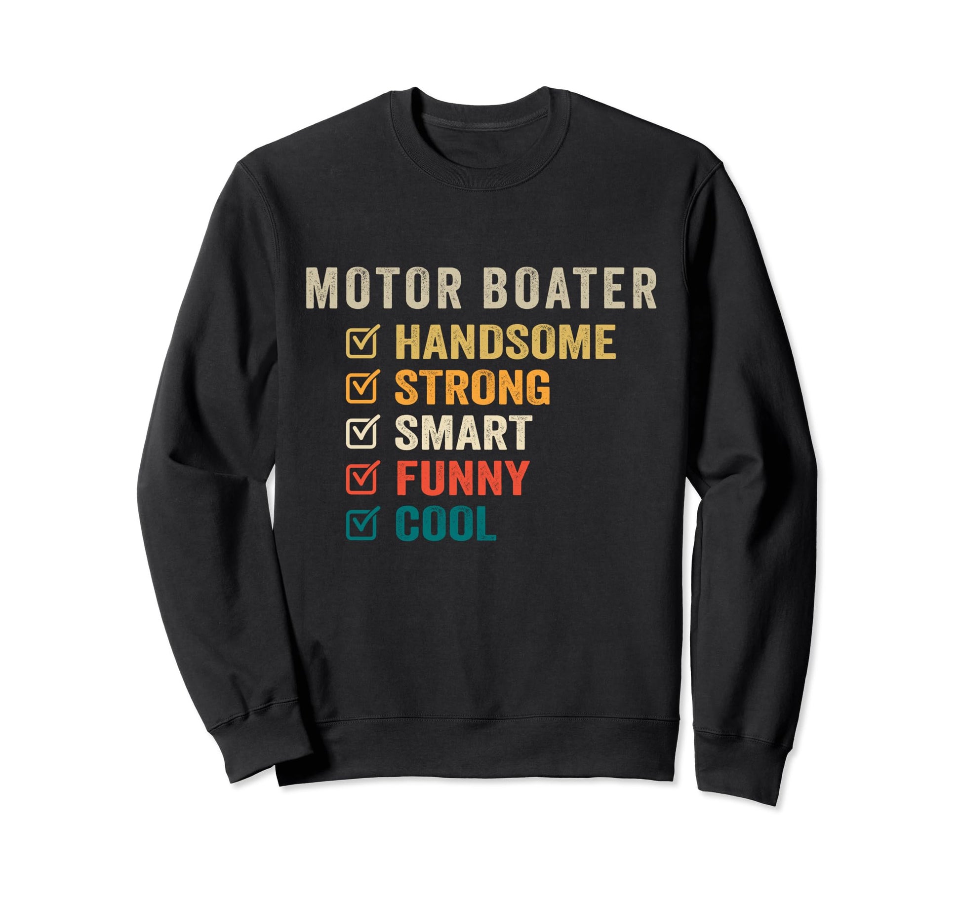 Motor Boater Handsome Strong Smart Funny Sweatshirt - Trendy Graphic Unisex - T-Shirt, Sweatshirt, Hoodie
