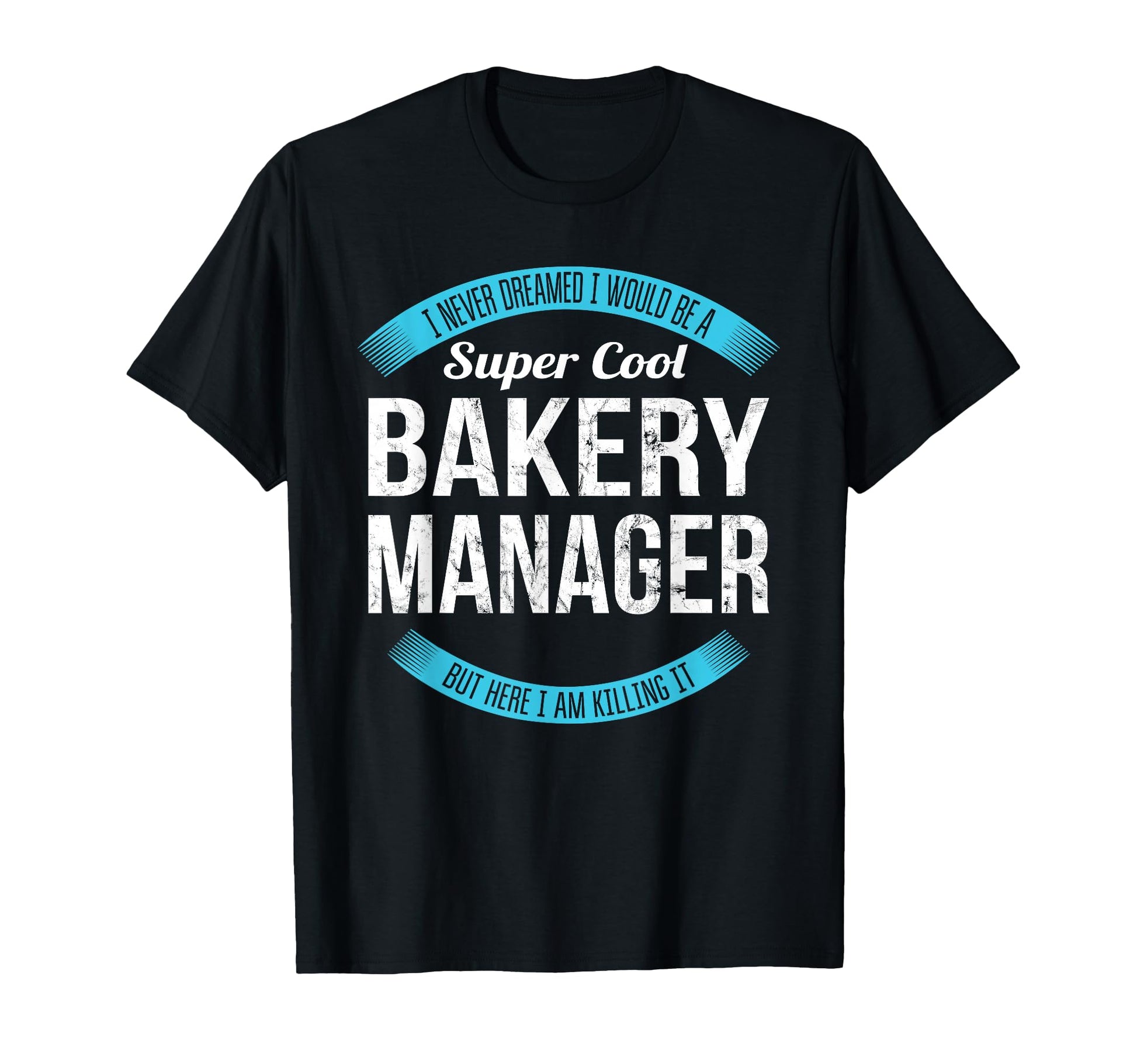 Bakery Manager Gifts Funny T-Shirt - Trendy Graphic for Adults - T-Shirt, Sweatshirt, Hoodie