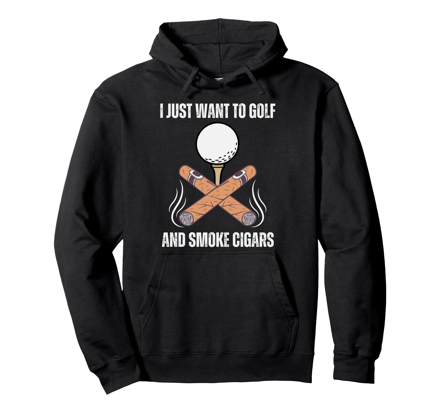 I Just Want To Golf And Smoke Cigars Hoodie - Unique Graphic for Adults - T-Shirt, Sweatshirt, Hoodie