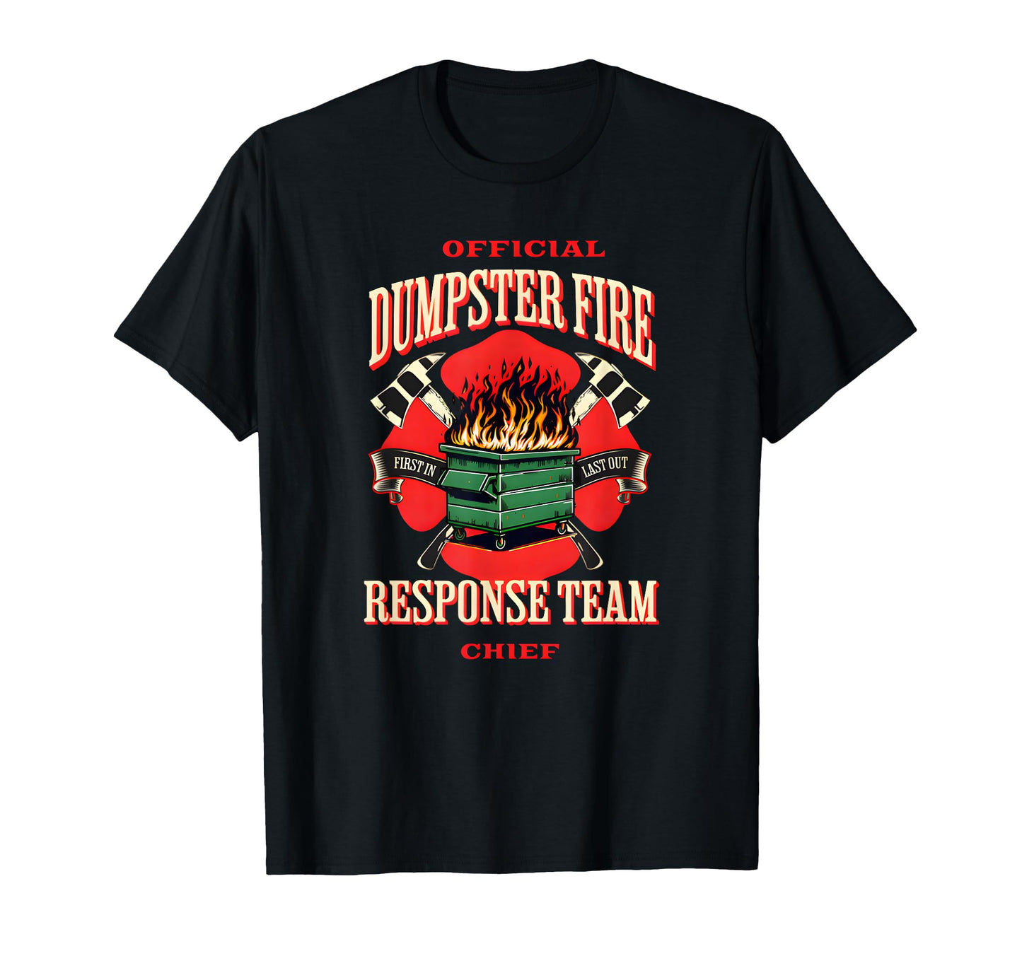 Dumpster Fire Response Team Funny T-Shirt - Fun Novelty Design Men Women - T-Shirt, Sweatshirt, Hoodie