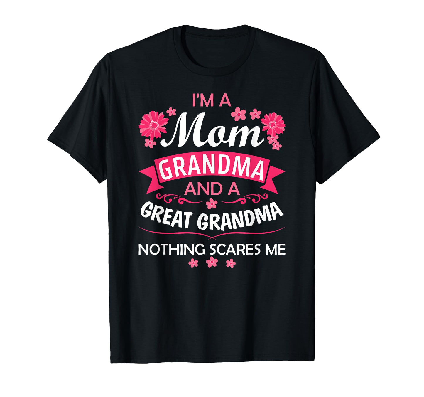 Im Mom Grandma Great Nothing Scares T-Shirt - Aesthetic Graphic for Adults - T-Shirt, Sweatshirt, Hoodie