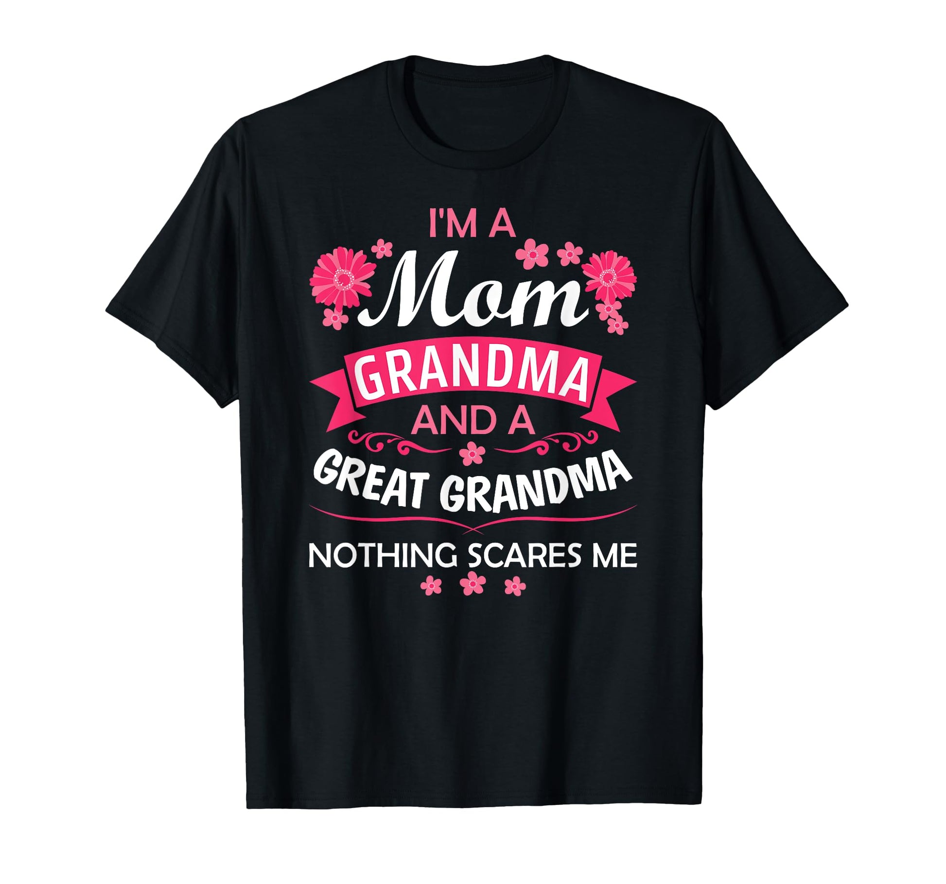 Im Mom Grandma Great Nothing Scares T-Shirt - Aesthetic Graphic for Adults - T-Shirt, Sweatshirt, Hoodie