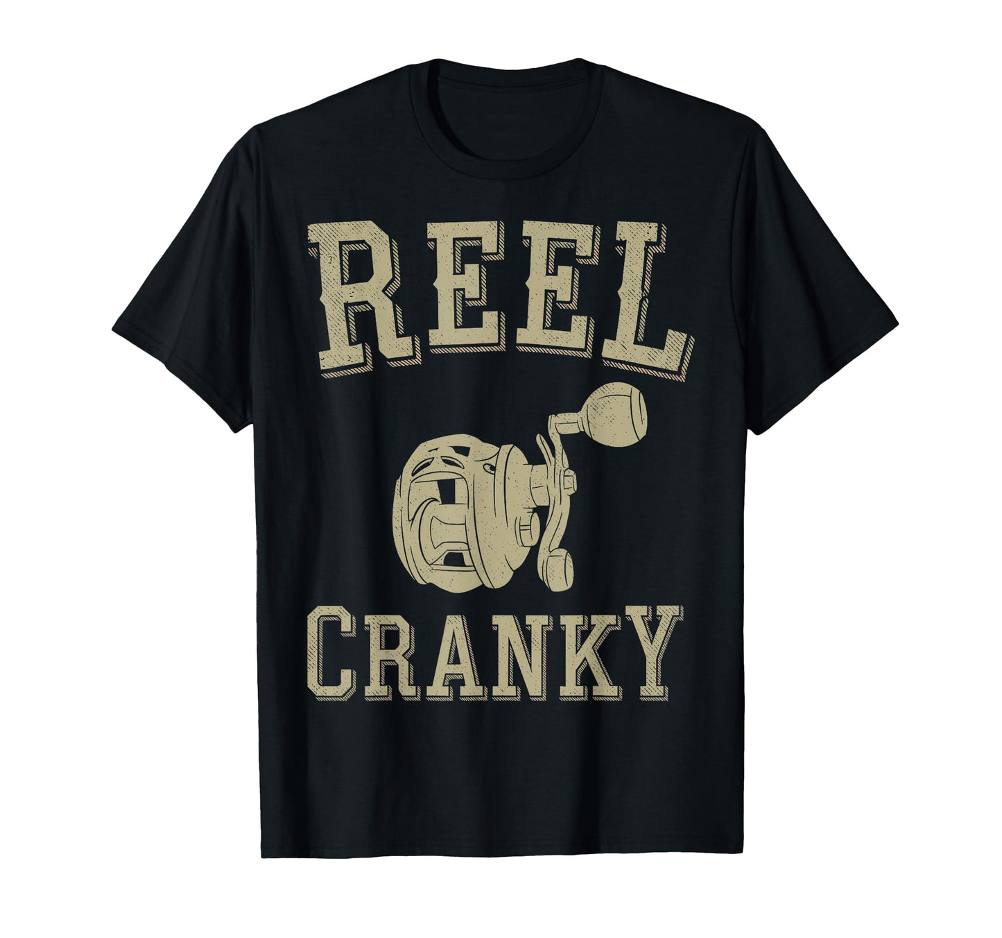 Reel Cranky Fisherman Fishing Angler Joke T-Shirt - Trendy Graphic Unisex - T-Shirt, Sweatshirt, Hoodie