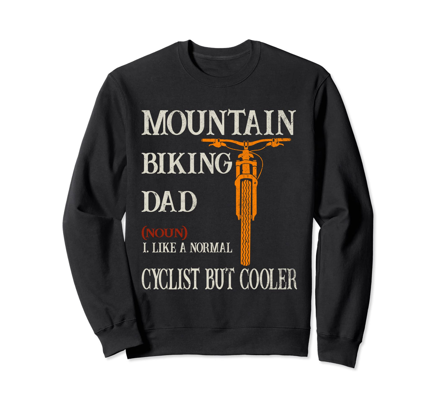 Mountain Biking Dad Biker Cyclist Sweatshirt - Novelty Apparel Men Women - T-Shirt, Sweatshirt, Hoodie